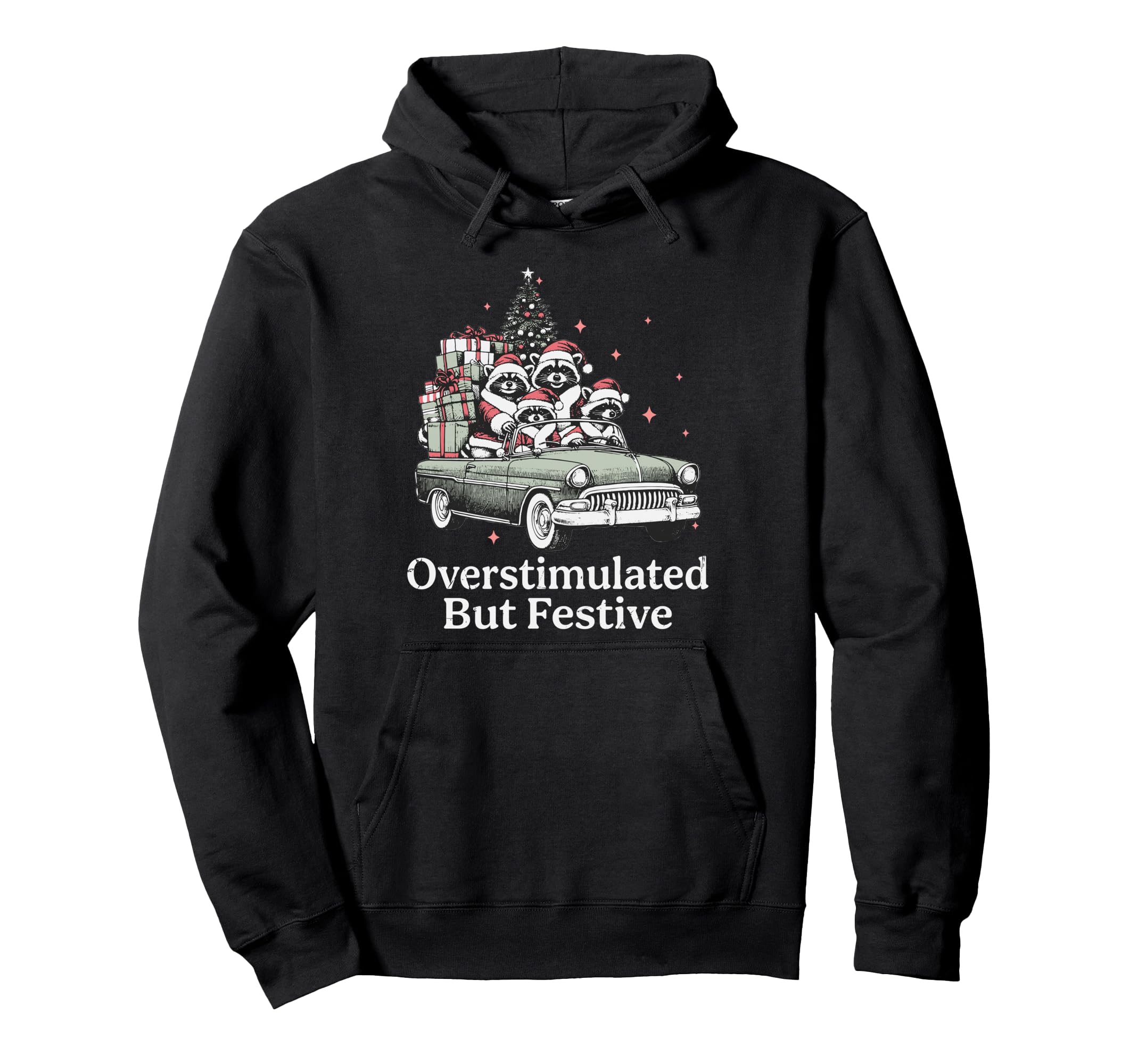 Overstimulated But Festive Raccoon Funny Hoodie - Unique Graphic for Adults - T-Shirt, Sweatshirt, Hoodie