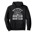 What Happens Book Club Stays Book Club Hoodie - Trendy Graphic for Adults - T-Shirt, Sweatshirt, Hoodie