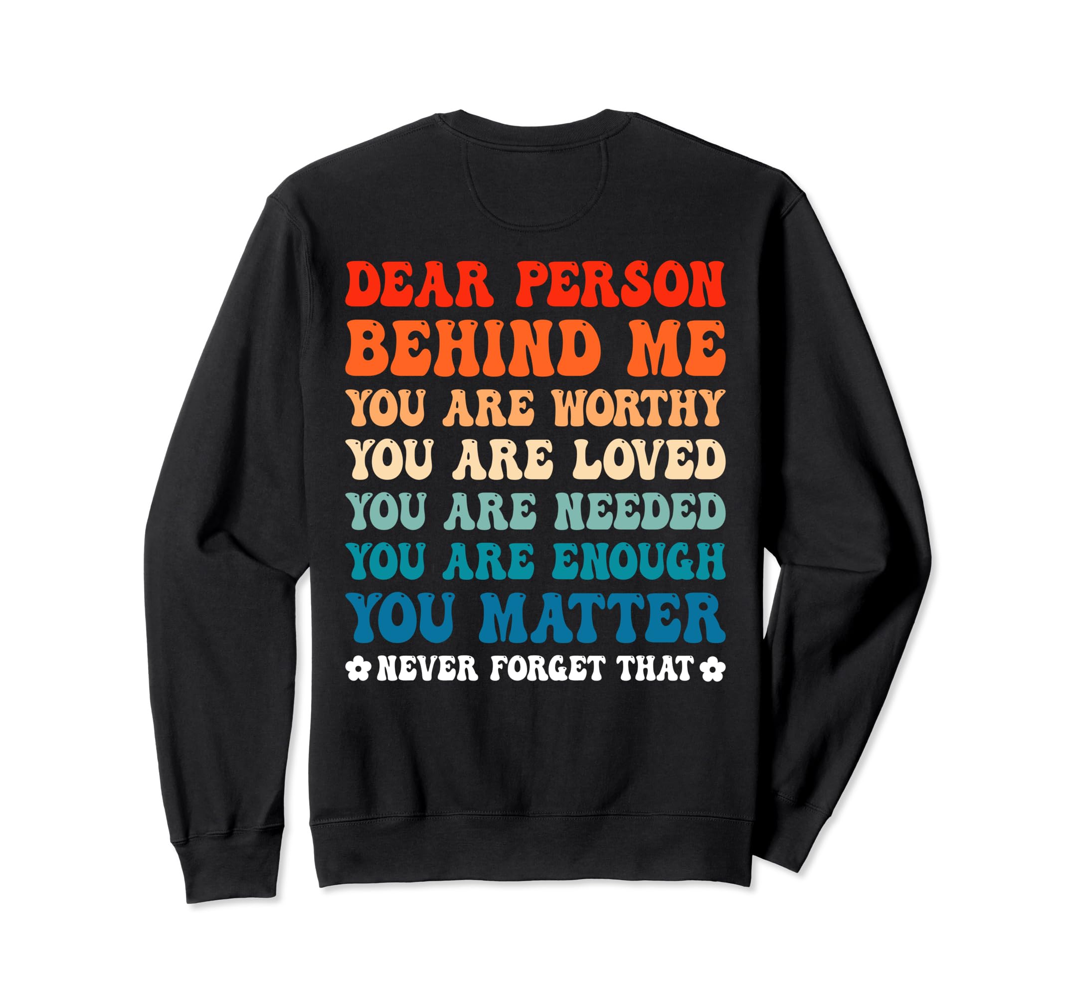 Dear Person Behind Me You Are Sweatshirt - Casual Everyday Wear for Adults - T-Shirt, Sweatshirt, Hoodie
