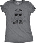 Womens Hip Hop and You Dont Stop T Shirt Funny Easter Gift for Adult Sarcastic Unisex T-shirt, Sweatshirt, Hoodie, Long Sleeve Tee - T-Shirt, Sweatshirt, Hoodie