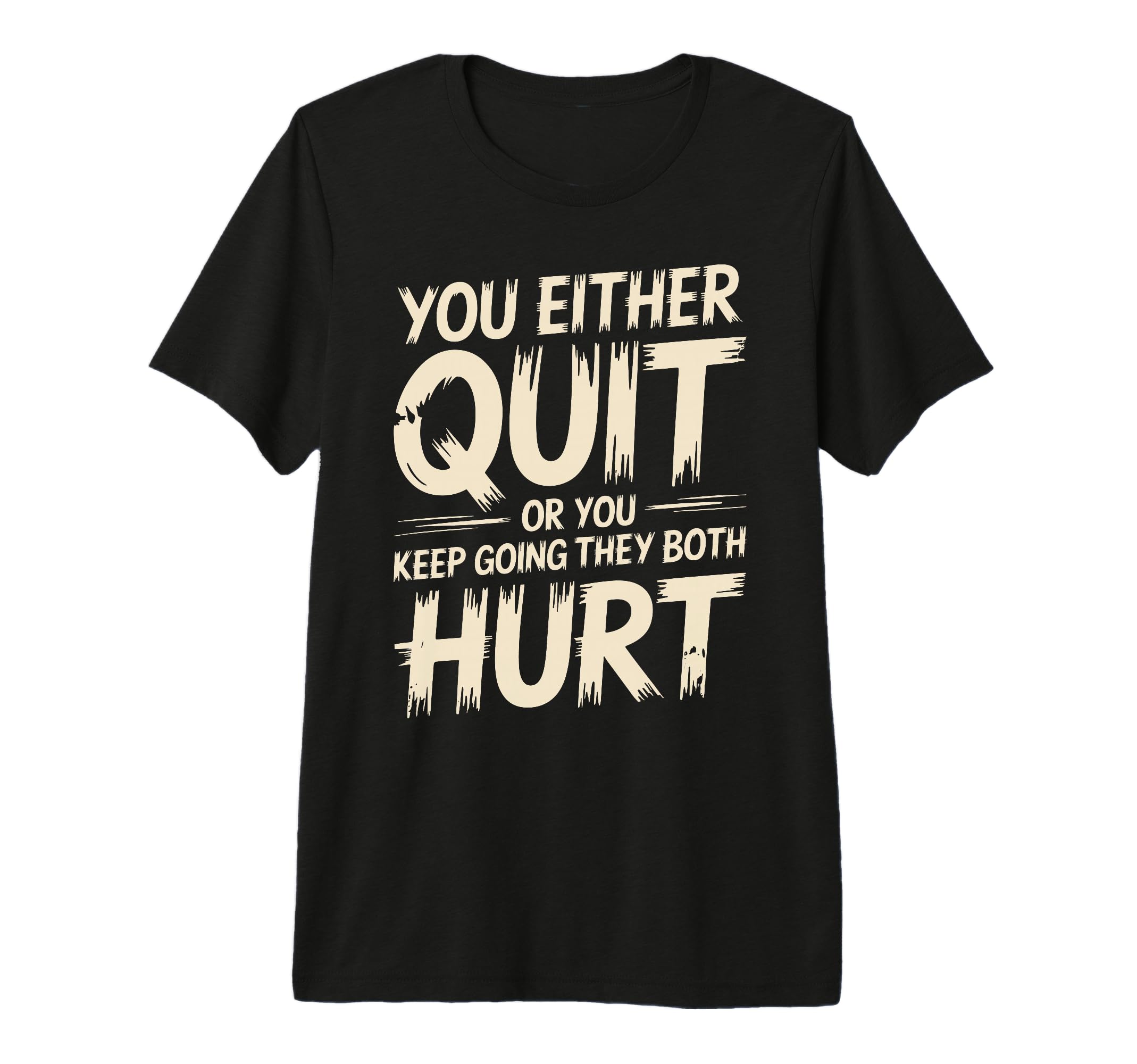 You Either Quit Or You Keep Going They T-Shirt - Unique Graphic for Adults - T-Shirt, Sweatshirt, Hoodie
