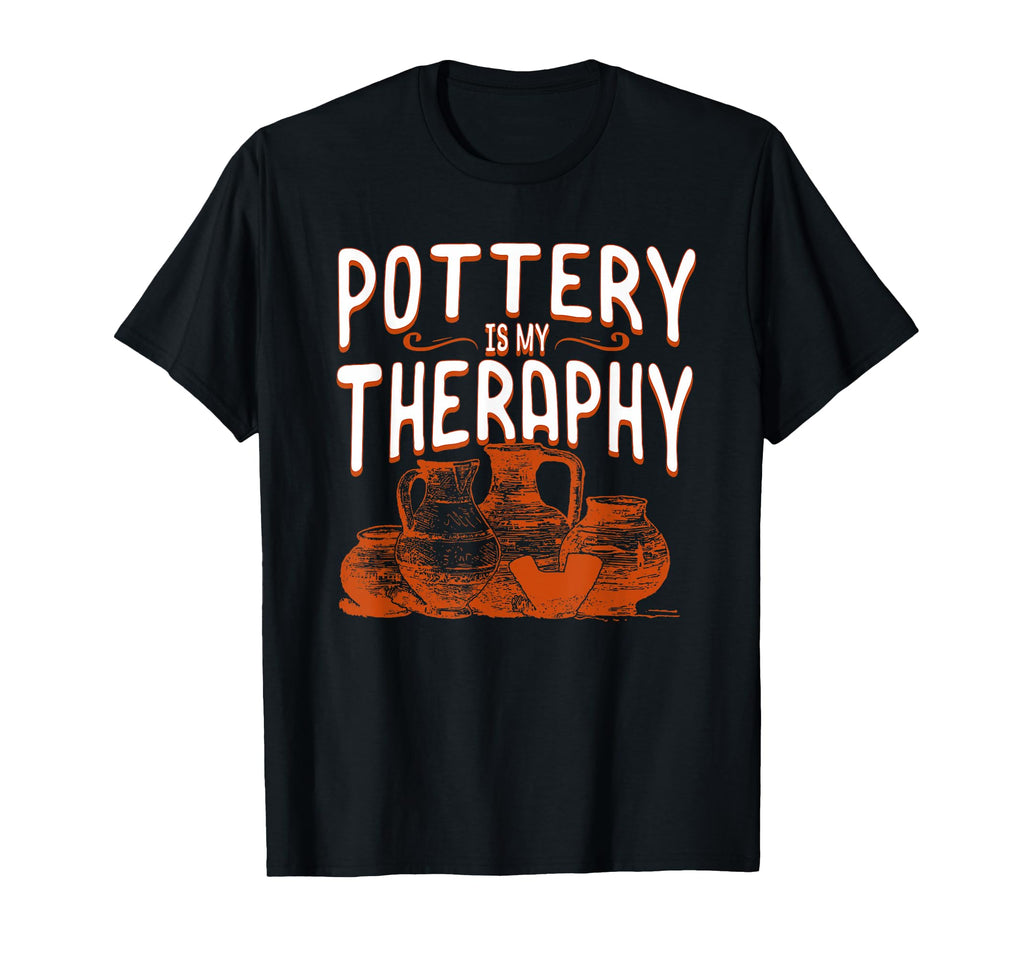 Pottery Makers Pottery Is My Therapy T-Shirt - Trendy Graphic Men Women - T-Shirt, Sweatshirt, Hoodie