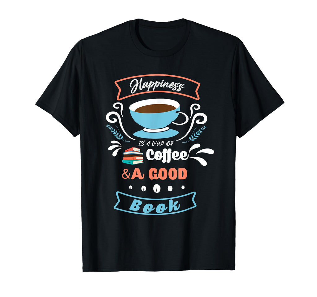 Happiness Is Cup Coffee Good Book T-Shirt - Streetwear Style for Adults - T-Shirt, Sweatshirt, Hoodie