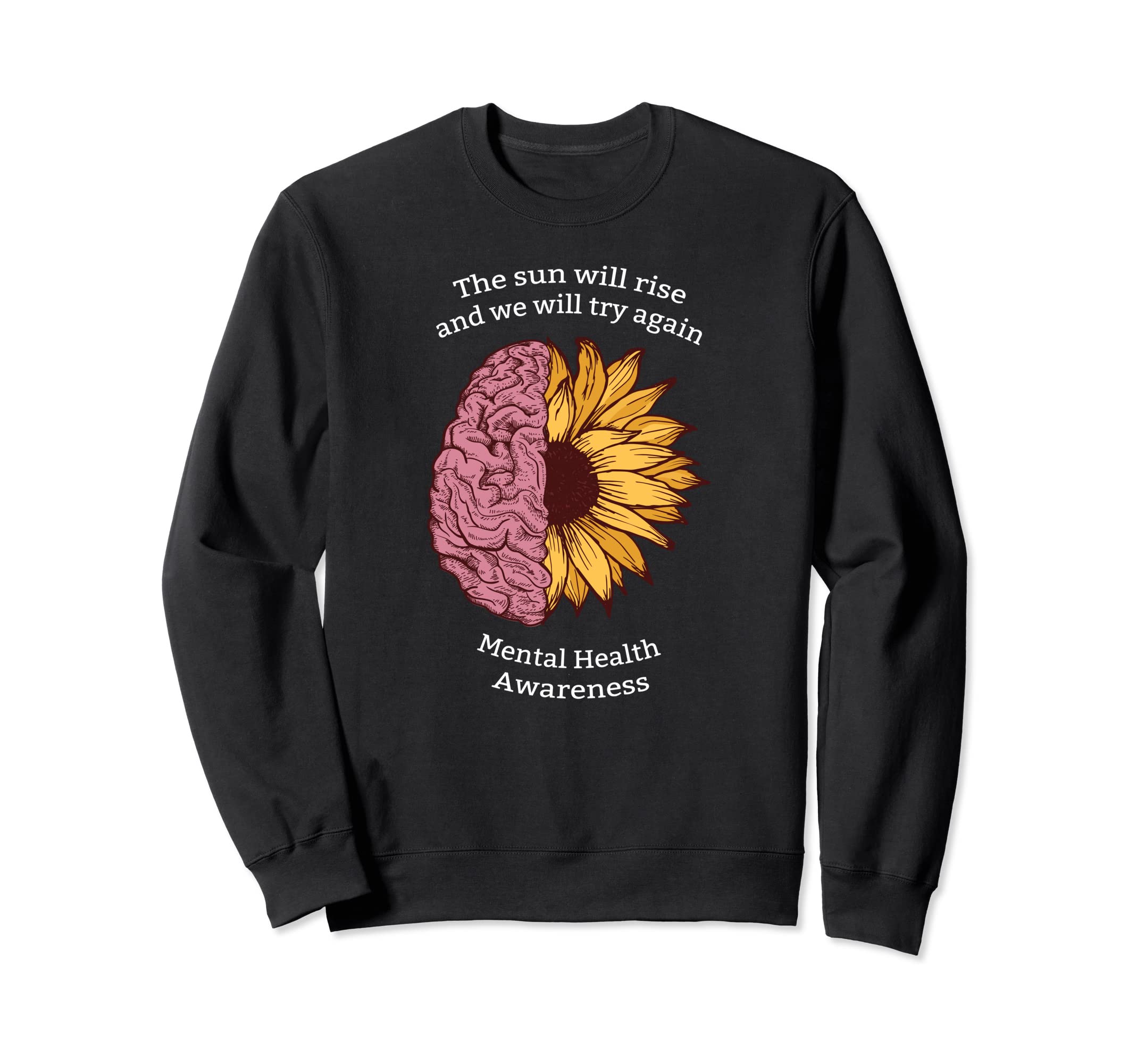 Sun Will Rise And We Will Try Again Sweatshirt - Graphic Print for Adults - T-Shirt, Sweatshirt, Hoodie