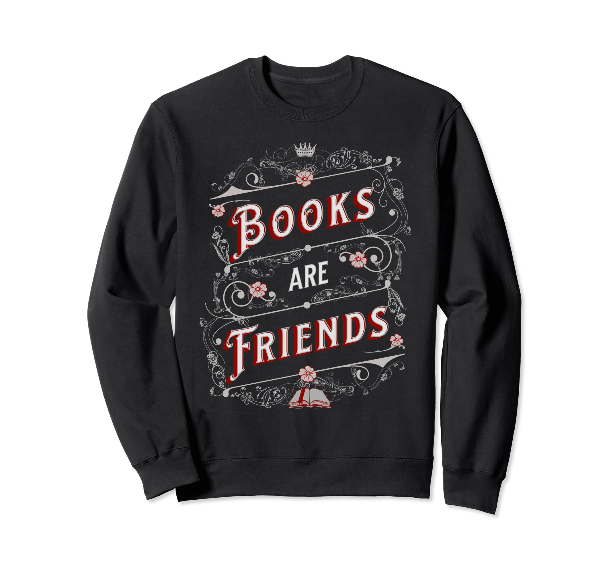 Books Are Friends Bibliophile Sweatshirt - Streetwear Style Men Women - T-Shirt, Sweatshirt, Hoodie