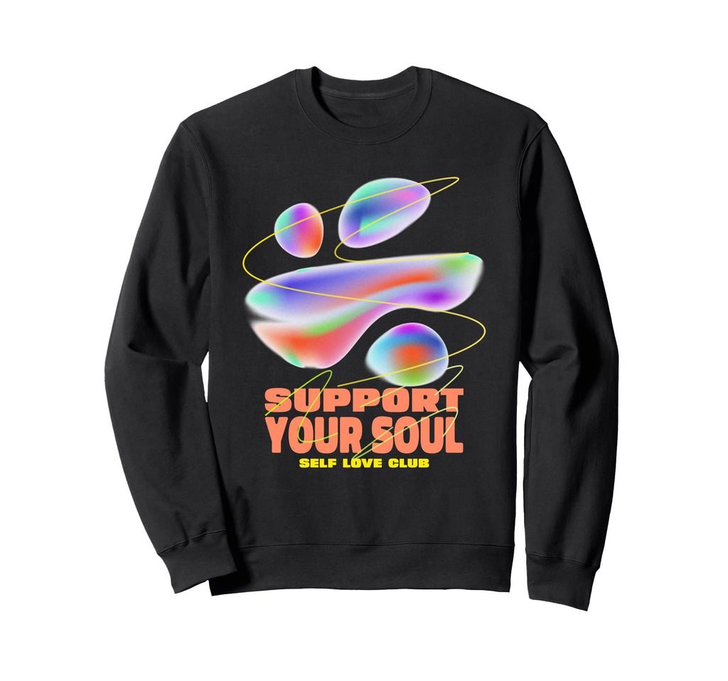 Support Your Soul Self Love Club Sweatshirt - Fun Novelty Design Unisex - T-Shirt, Sweatshirt, Hoodie