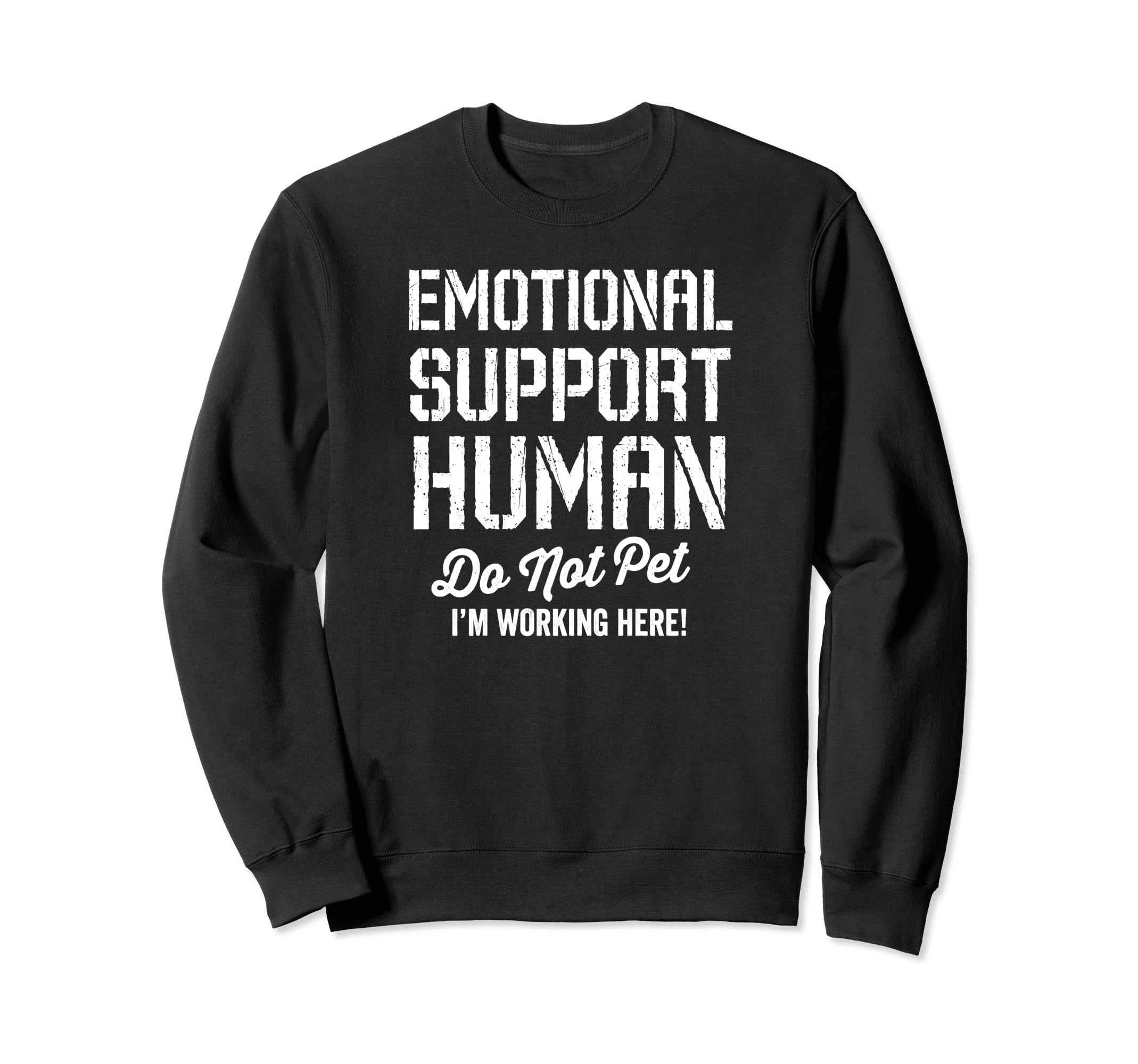 Emotional Support Human Do Not Pet Im Sweatshirt - Trendy Graphic Unisex - T-Shirt, Sweatshirt, Hoodie