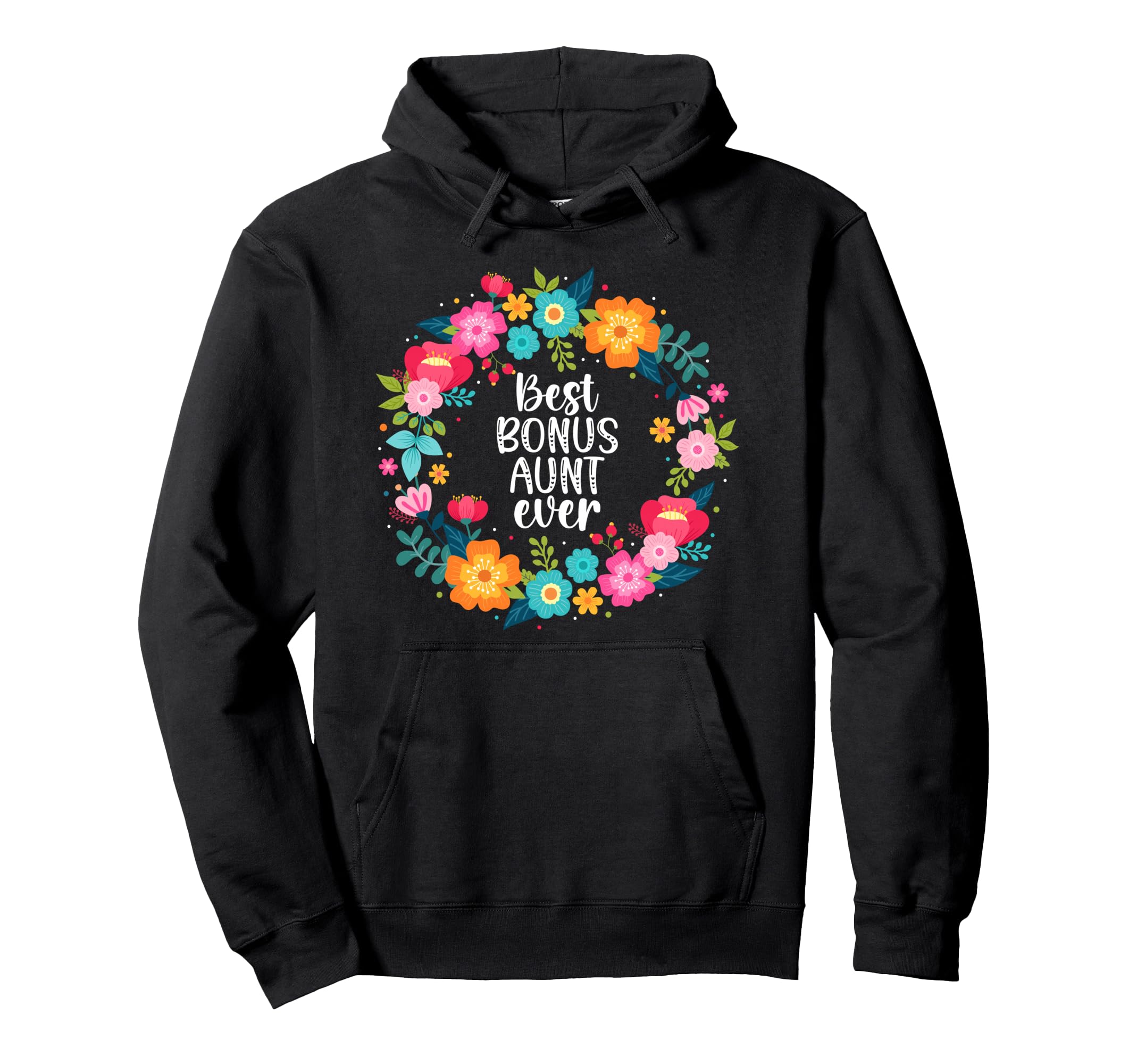 Best Bonus Aunt Ever Bonus Auntie Hoodie - Custom Art Print for Adults - T-Shirt, Sweatshirt, Hoodie
