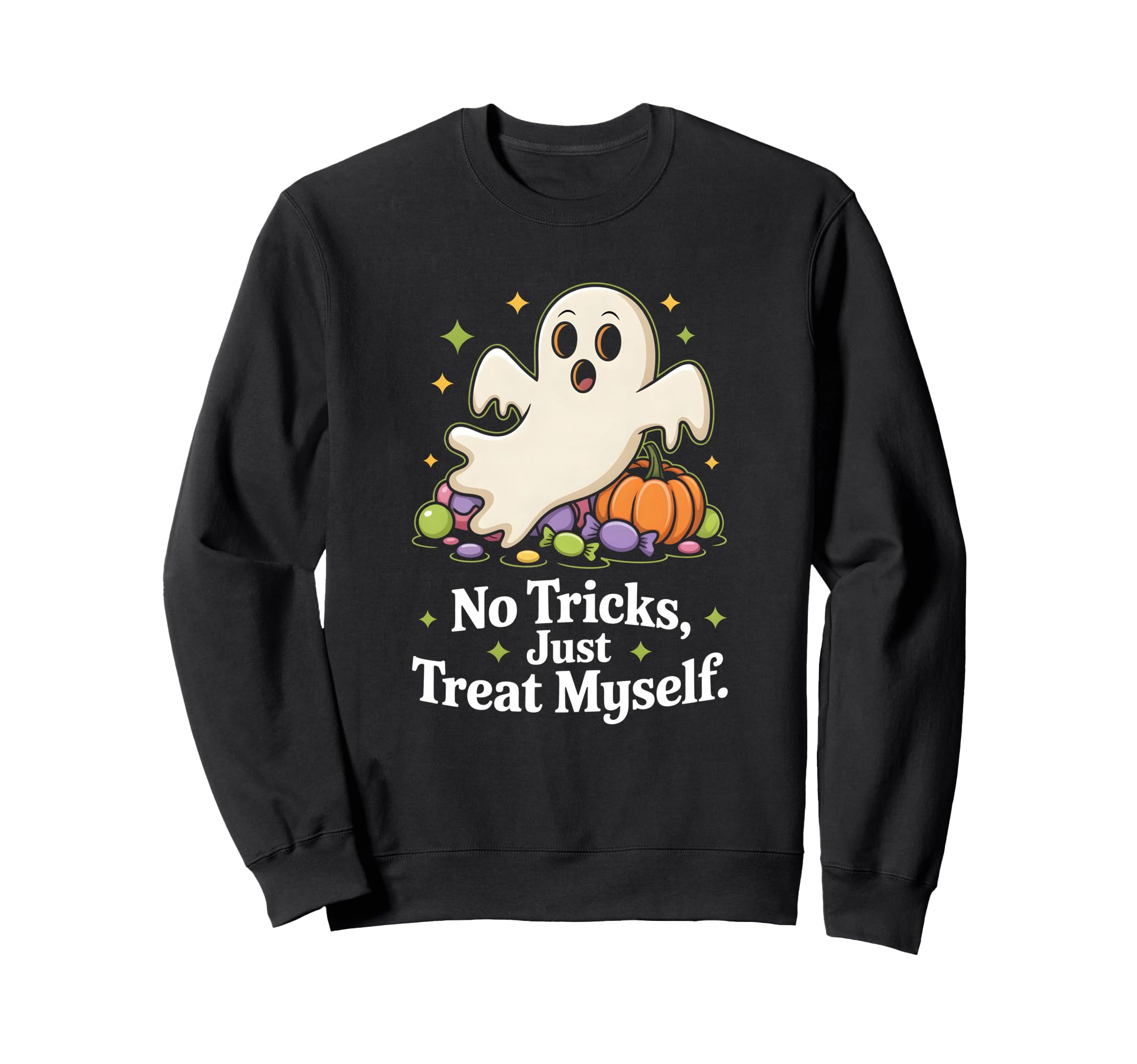 No Tricks Just Treat Myself Sweatshirt - Streetwear Style Men Women - T-Shirt, Sweatshirt, Hoodie