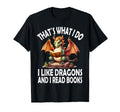That S What I Do I Like Dragons And I T-Shirt - Unique Graphic Men Women - T-Shirt, Sweatshirt, Hoodie