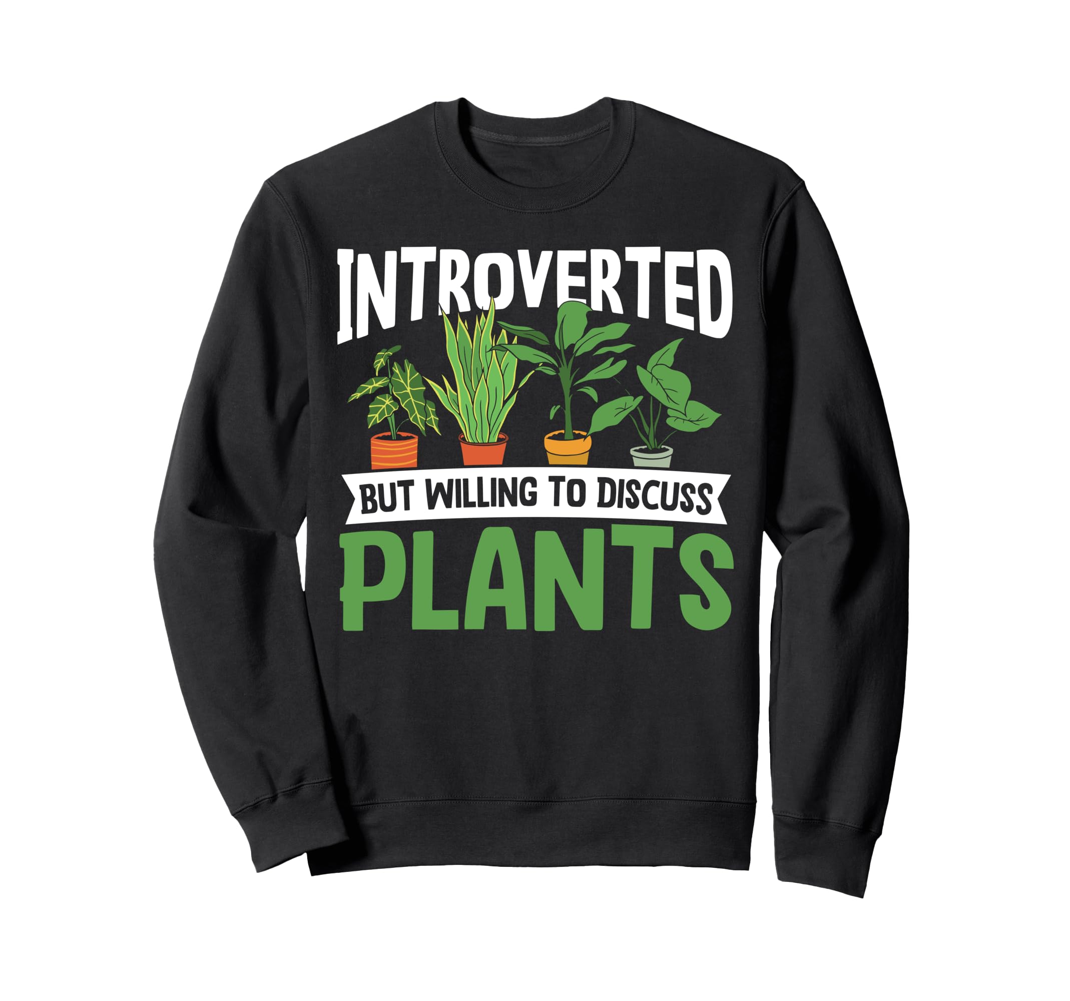 Gardening Potted Plant Introverted Sweatshirt - Streetwear Style Unisex - T-Shirt, Sweatshirt, Hoodie