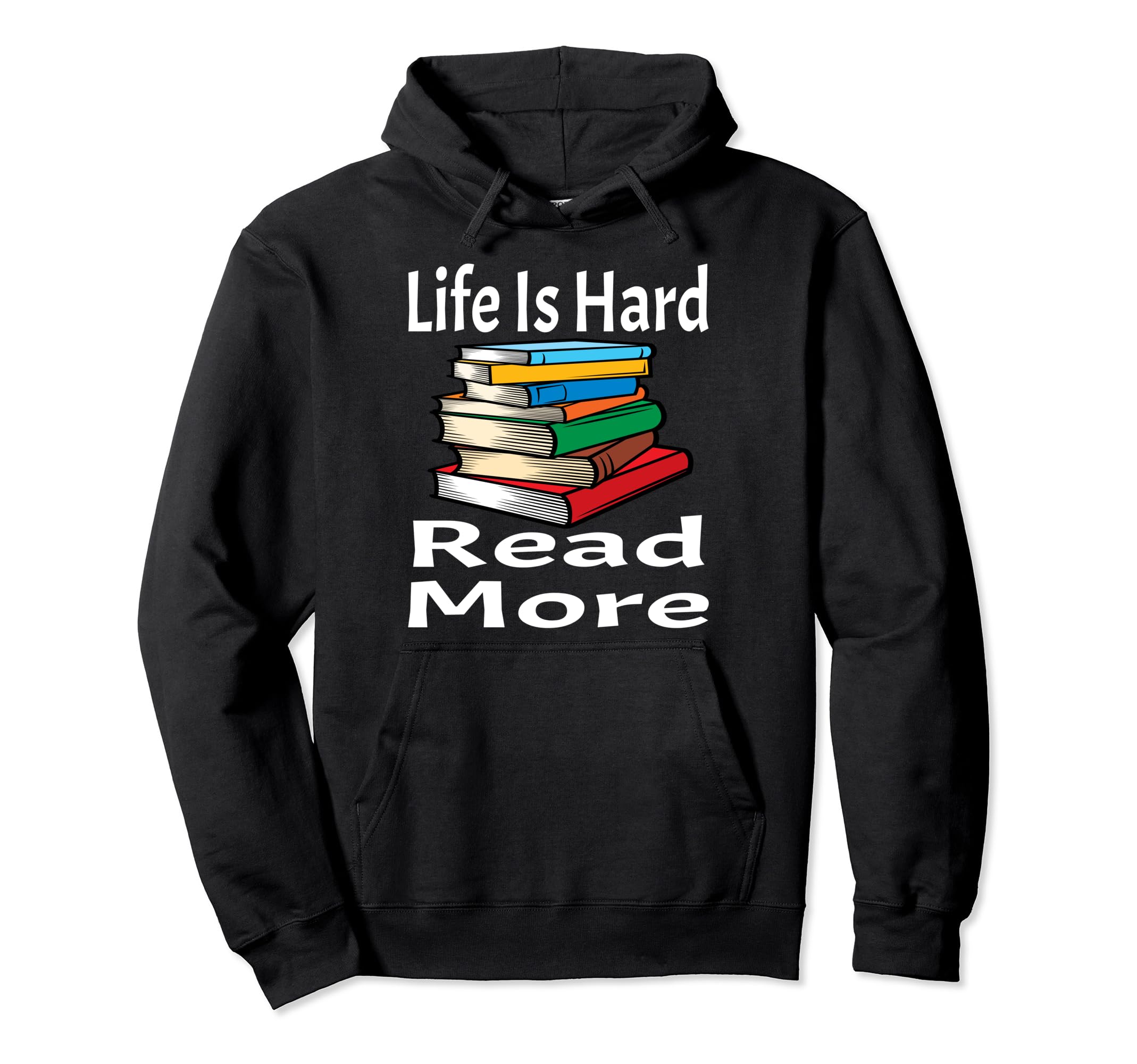 Life Is Hard Read More Book Lover Hoodie - Minimalist Print for Adults - T-Shirt, Sweatshirt, Hoodie