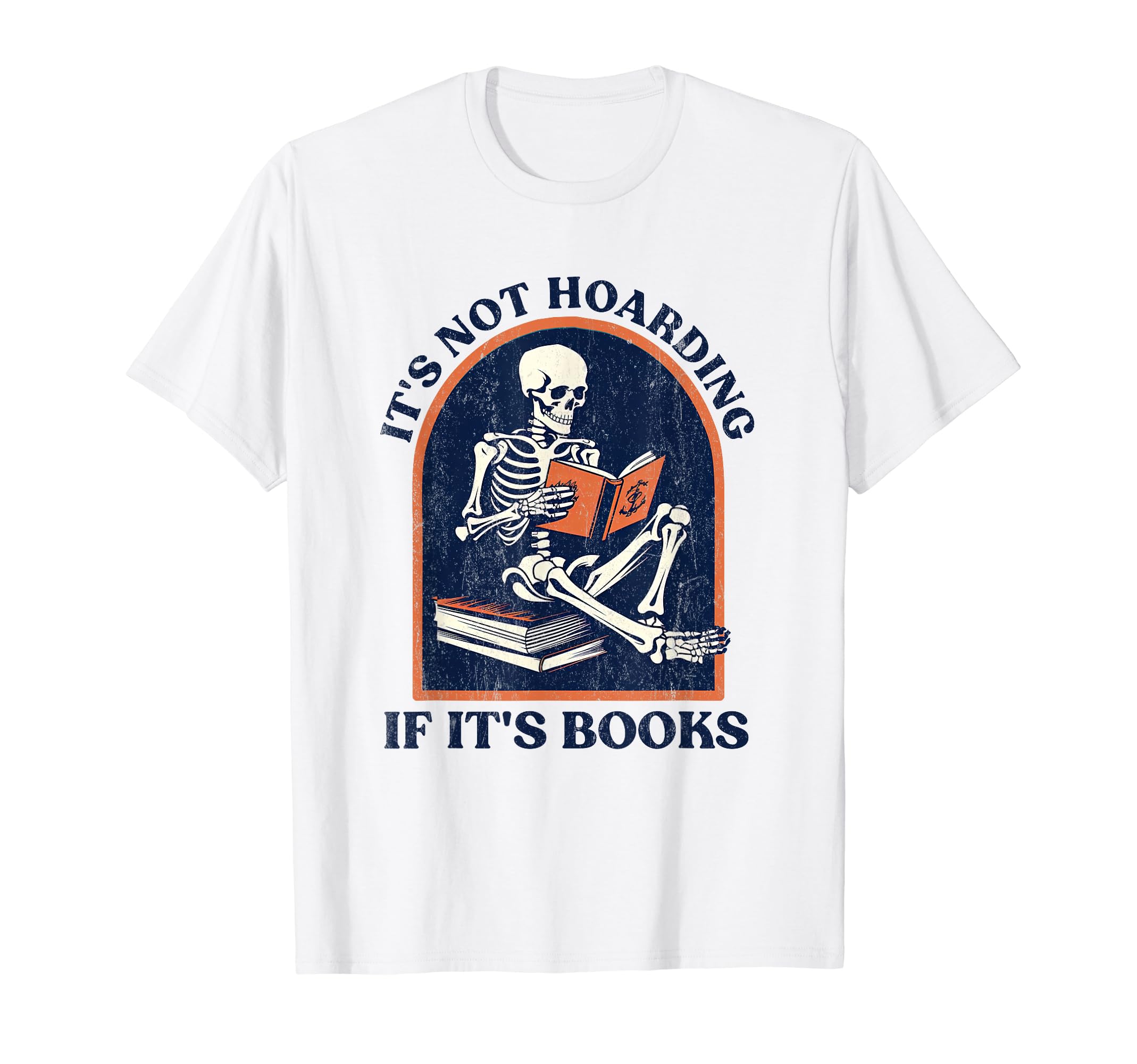 Its Not Hoarding If Its Books Funny T-Shirt - Trendy Graphic Men Women - T-Shirt, Sweatshirt, Hoodie