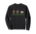 Grow Positive Thoughts Inspirational Sweatshirt - Minimalist Print Unisex - T-Shirt, Sweatshirt, Hoodie