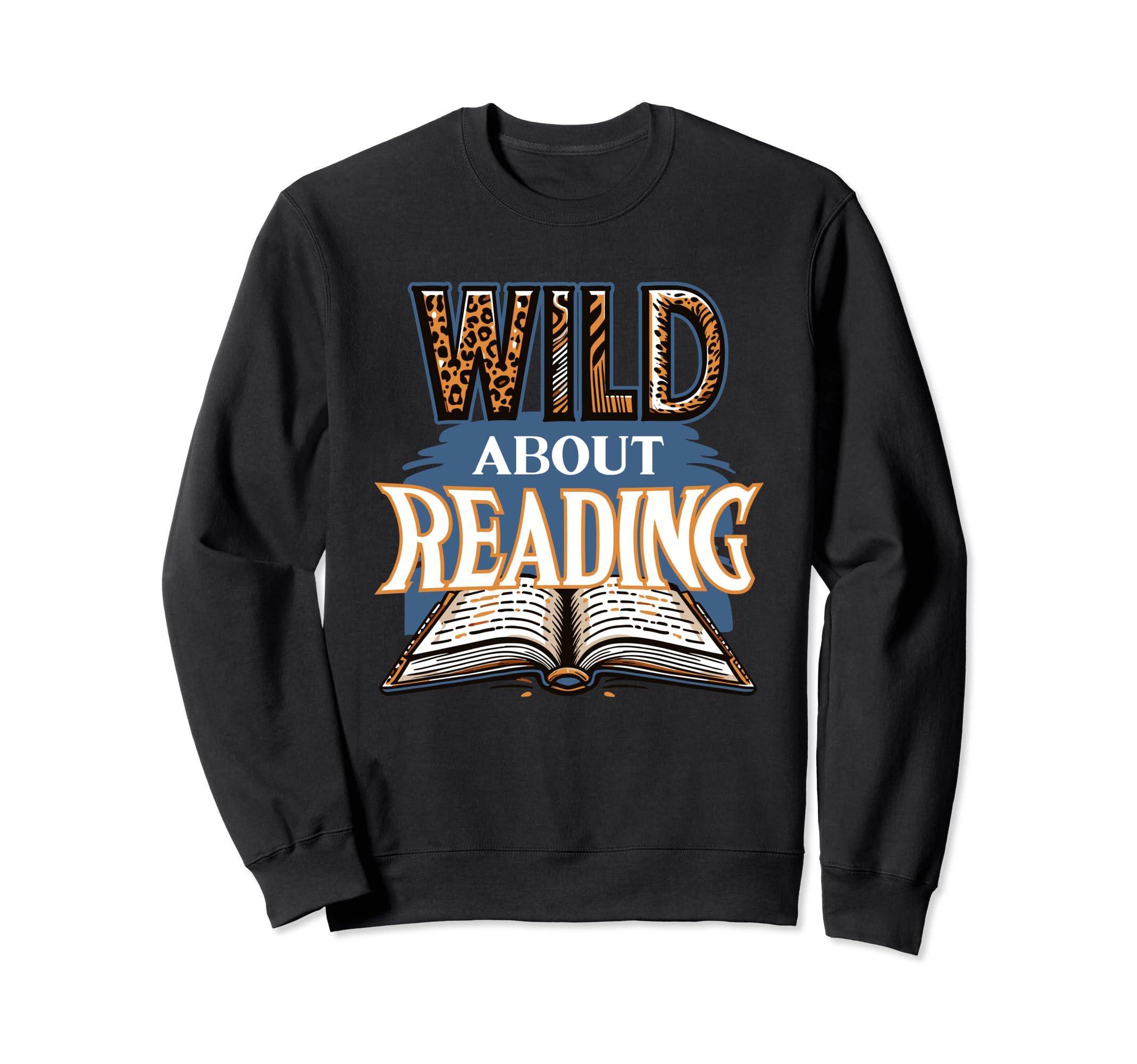 Wild About Reading Book Lover Sweatshirt - Graphic Print Men Women - T-Shirt, Sweatshirt, Hoodie
