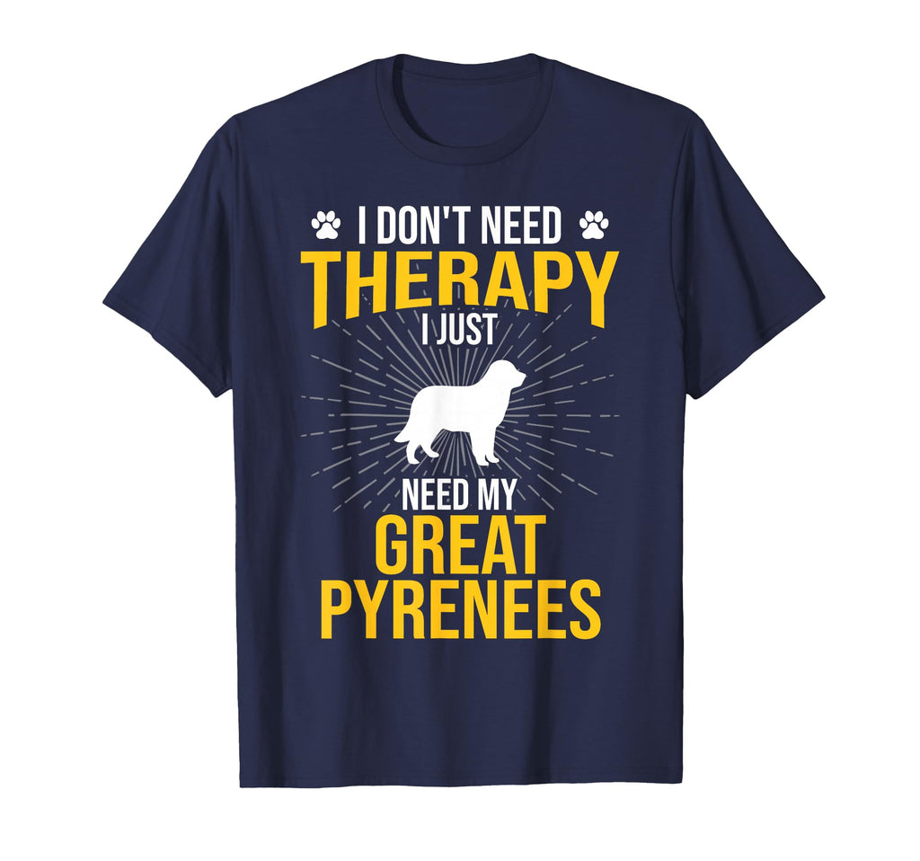I Just Need My Great Pyrenees Dog Lover T-Shirt - Minimalist Print Unisex - T-Shirt, Sweatshirt, Hoodie