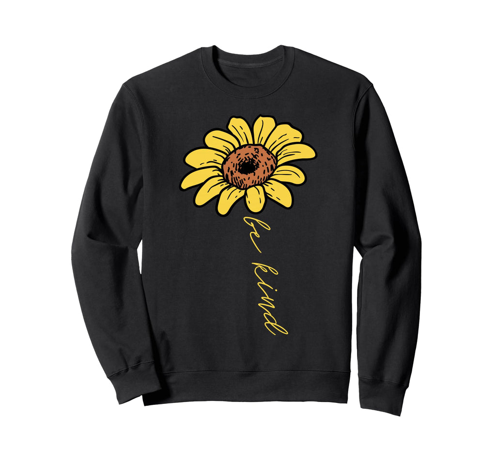 Sunflower Be Kind Positivity Sweatshirt - Novelty Apparel Unisex - T-Shirt, Sweatshirt, Hoodie