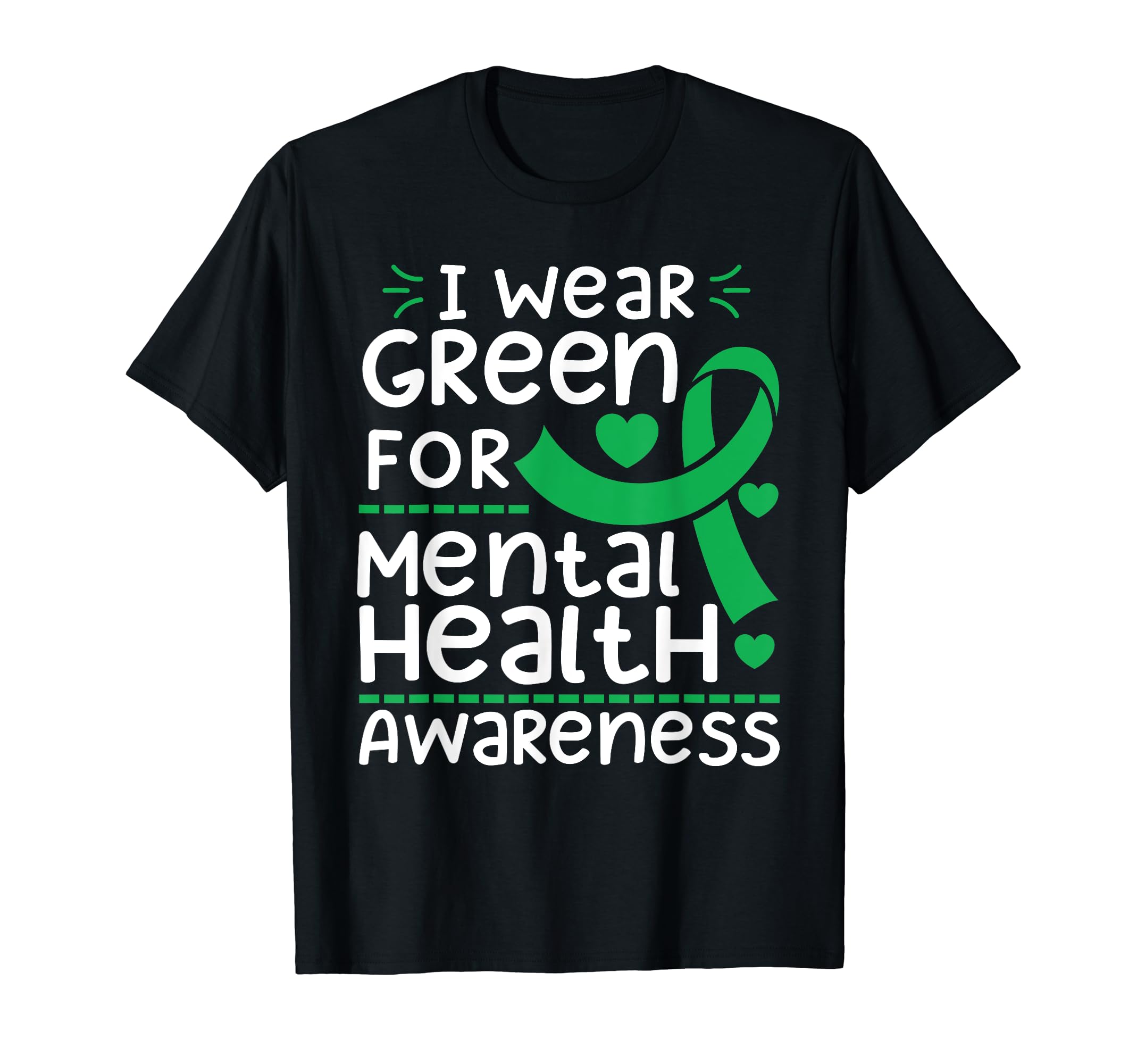 I Wear Green Mental Health Awareness T-Shirt - Streetwear Style Unisex - T-Shirt, Sweatshirt, Hoodie