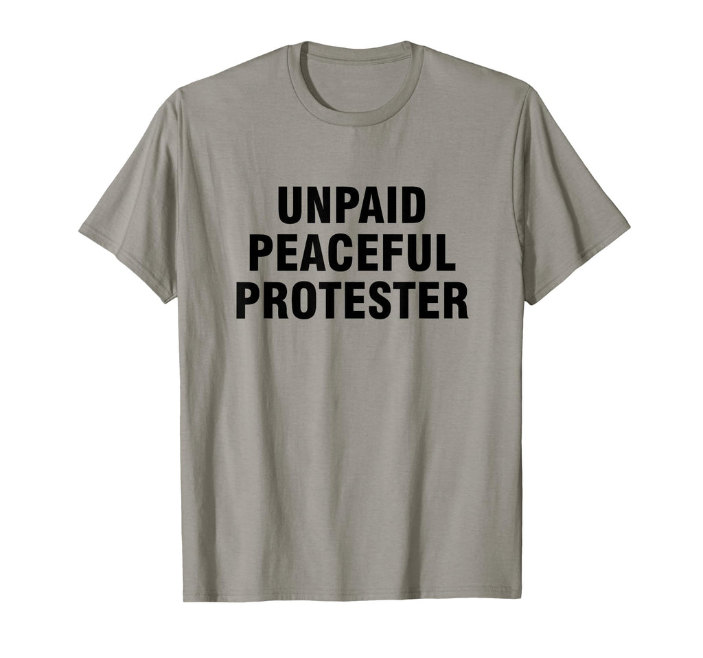 Unpaid Peaceful Protester T-Shirt - Aesthetic Graphic for Adults - T-Shirt, Sweatshirt, Hoodie