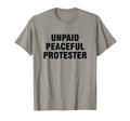 Unpaid Peaceful Protester T-Shirt - Aesthetic Graphic for Adults - T-Shirt, Sweatshirt, Hoodie