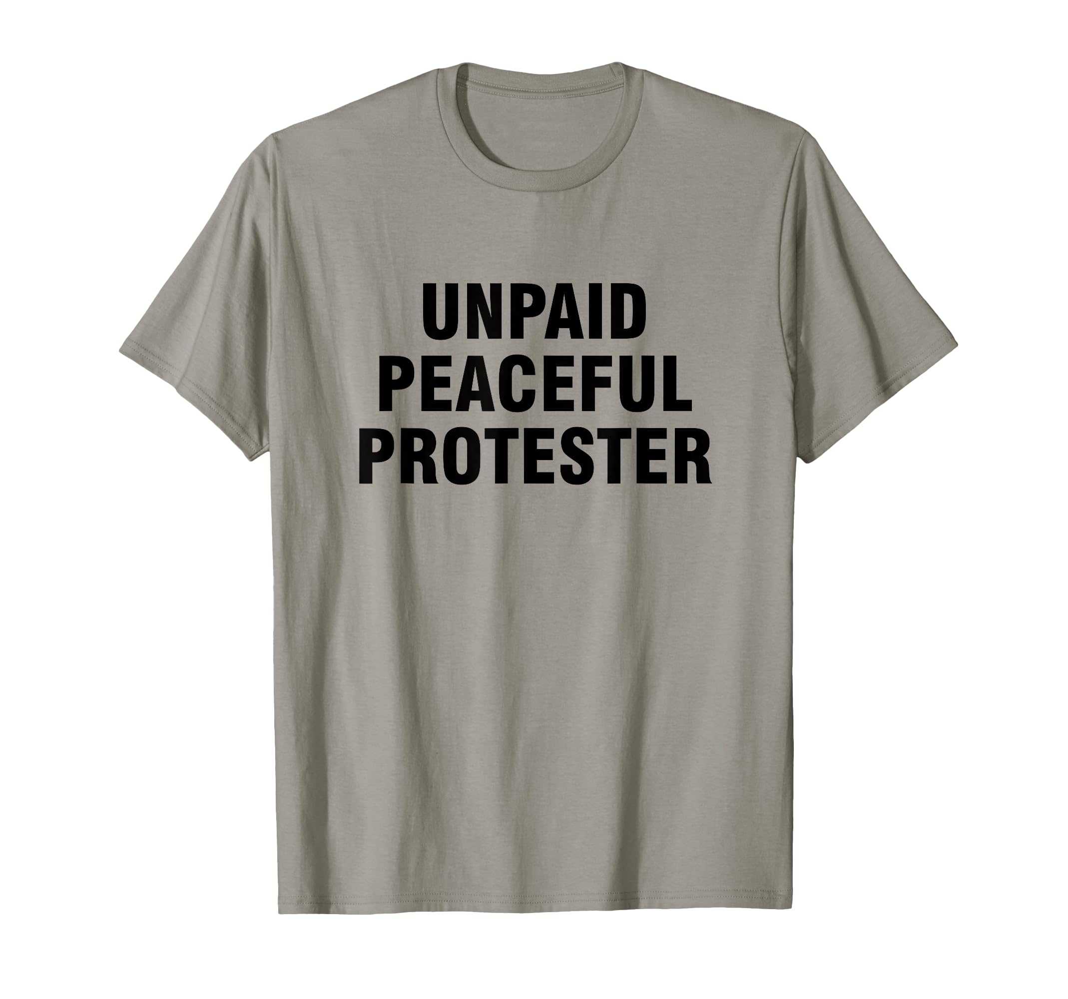 Unpaid Peaceful Protester T-Shirt - Aesthetic Graphic for Adults - T-Shirt, Sweatshirt, Hoodie