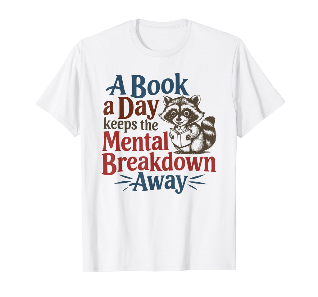 Book Lovers Book Day Keeps Mental T-Shirt - Novelty Apparel Unisex - T-Shirt, Sweatshirt, Hoodie