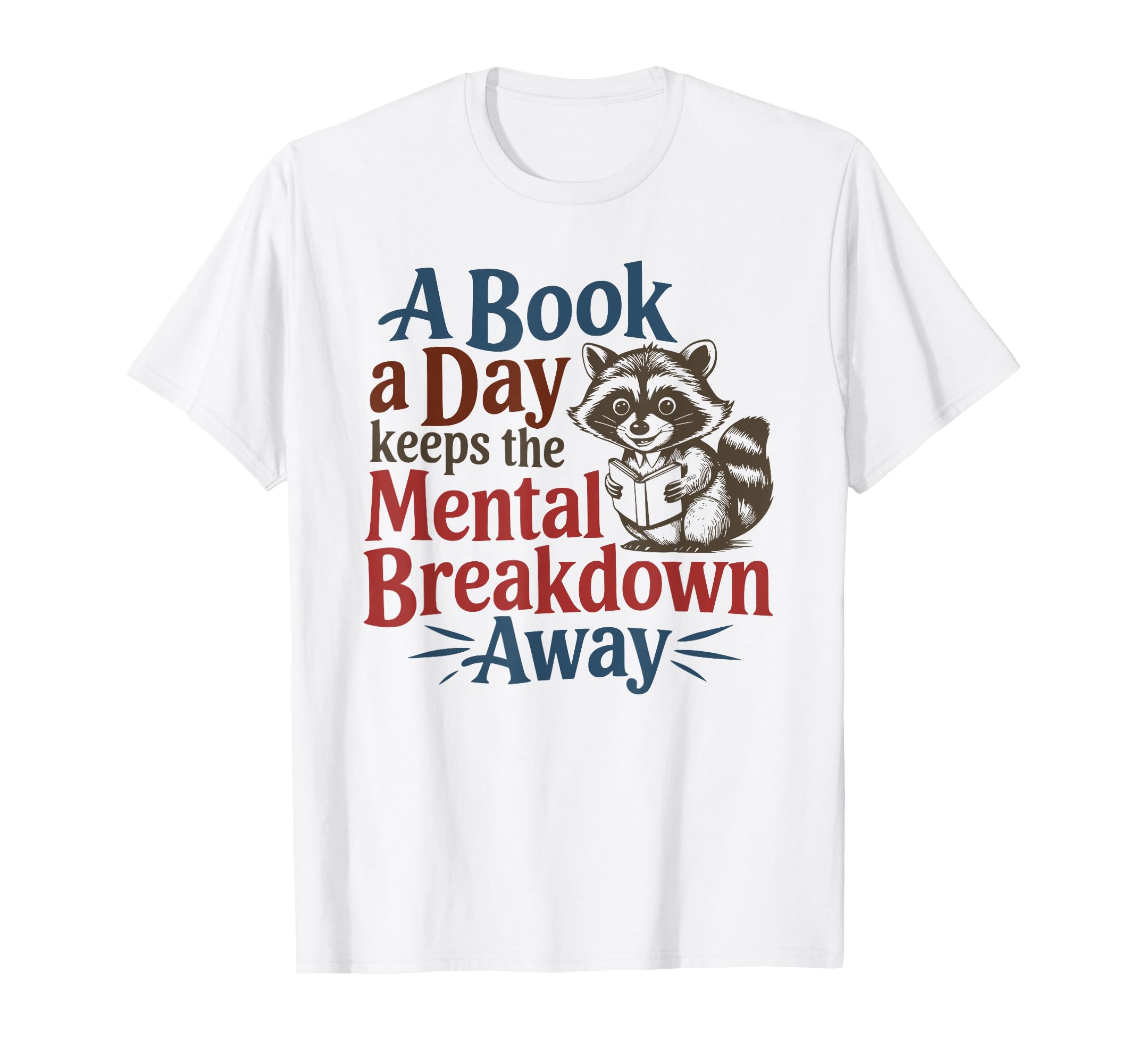 Book Lovers Book Day Keeps Mental T-Shirt - Novelty Apparel Unisex - T-Shirt, Sweatshirt, Hoodie