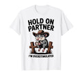 Hold Partner Im Overstimulated Funny T-Shirt - Novelty Apparel Unisex - T-Shirt, Sweatshirt, Hoodie