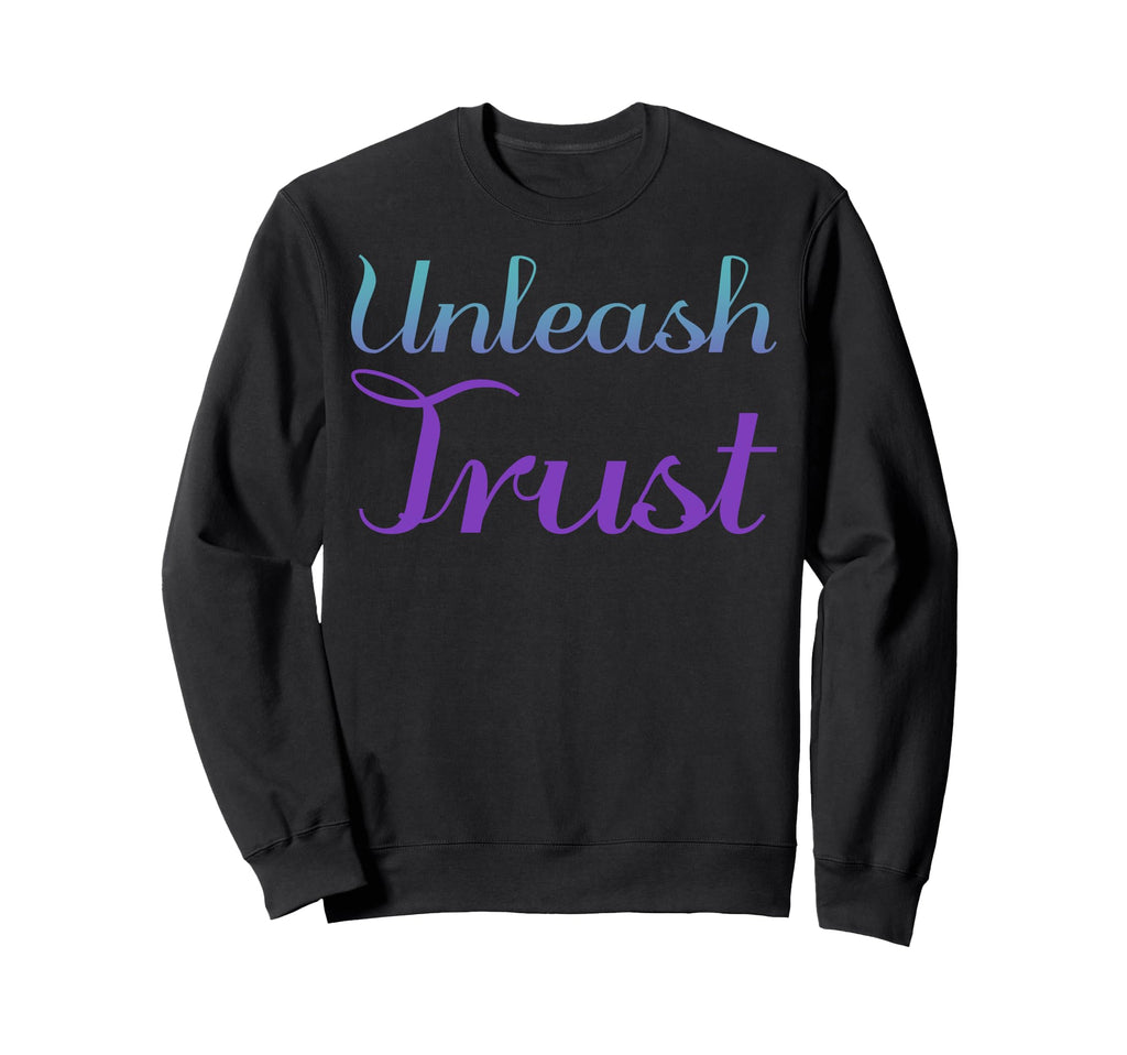 Unleash Trust Mental Health Sweatshirt - Aesthetic Graphic Men Women - T-Shirt, Sweatshirt, Hoodie