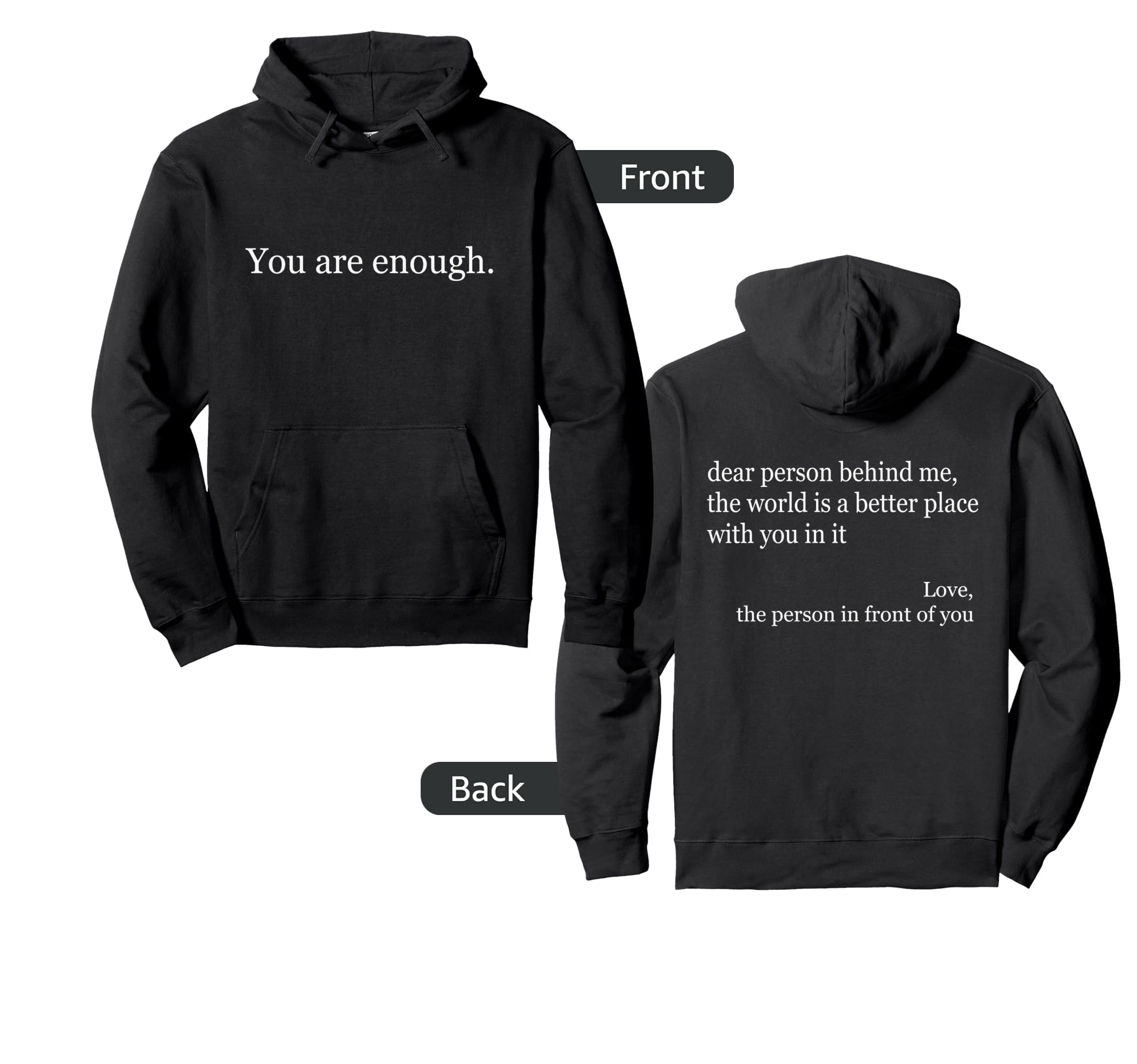Dear Person Behind Me You Are Enough Love Hoodie - Unique Graphic Unisex - T-Shirt, Sweatshirt, Hoodie