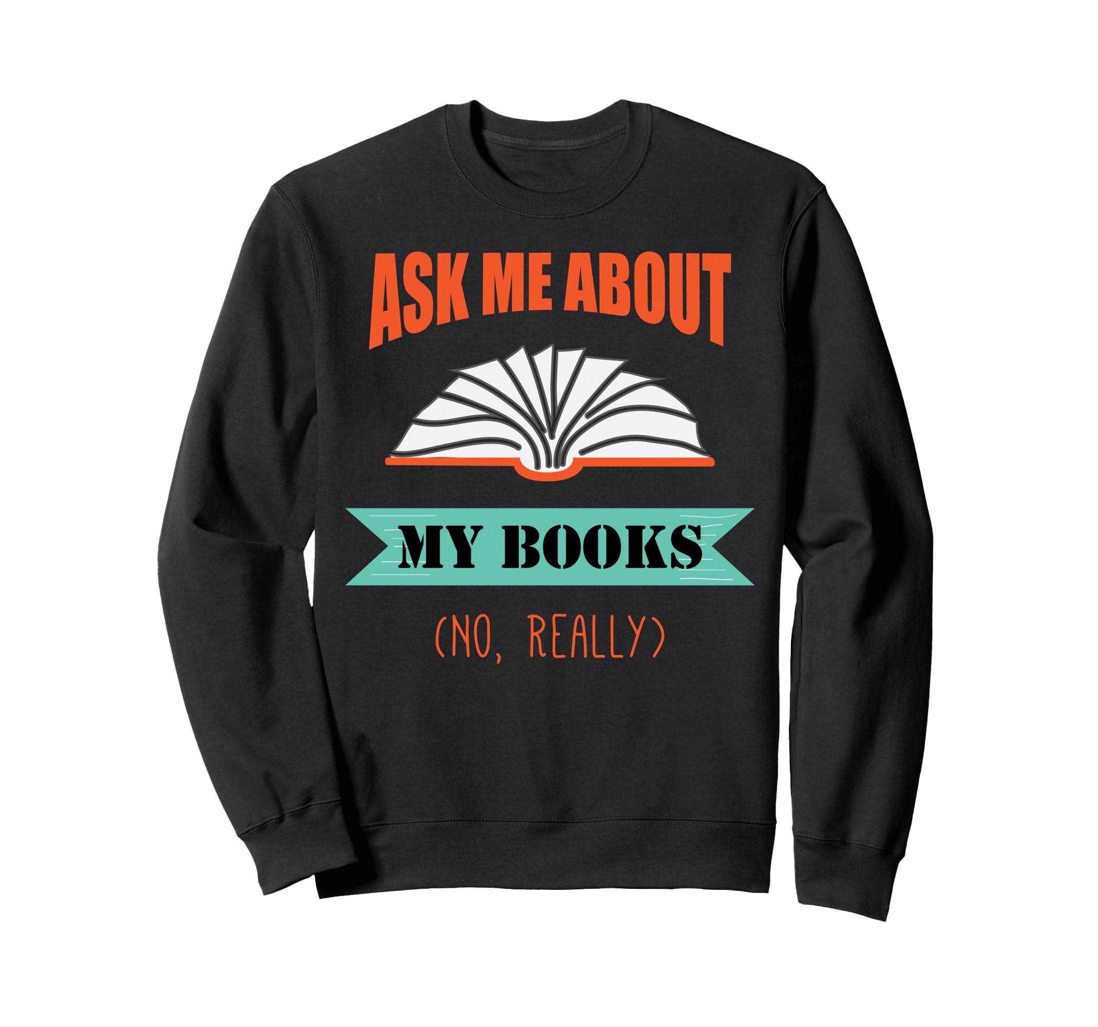 Funny Book Lover Reading Teacher Sweatshirt - Trendy Graphic Men Women - T-Shirt, Sweatshirt, Hoodie