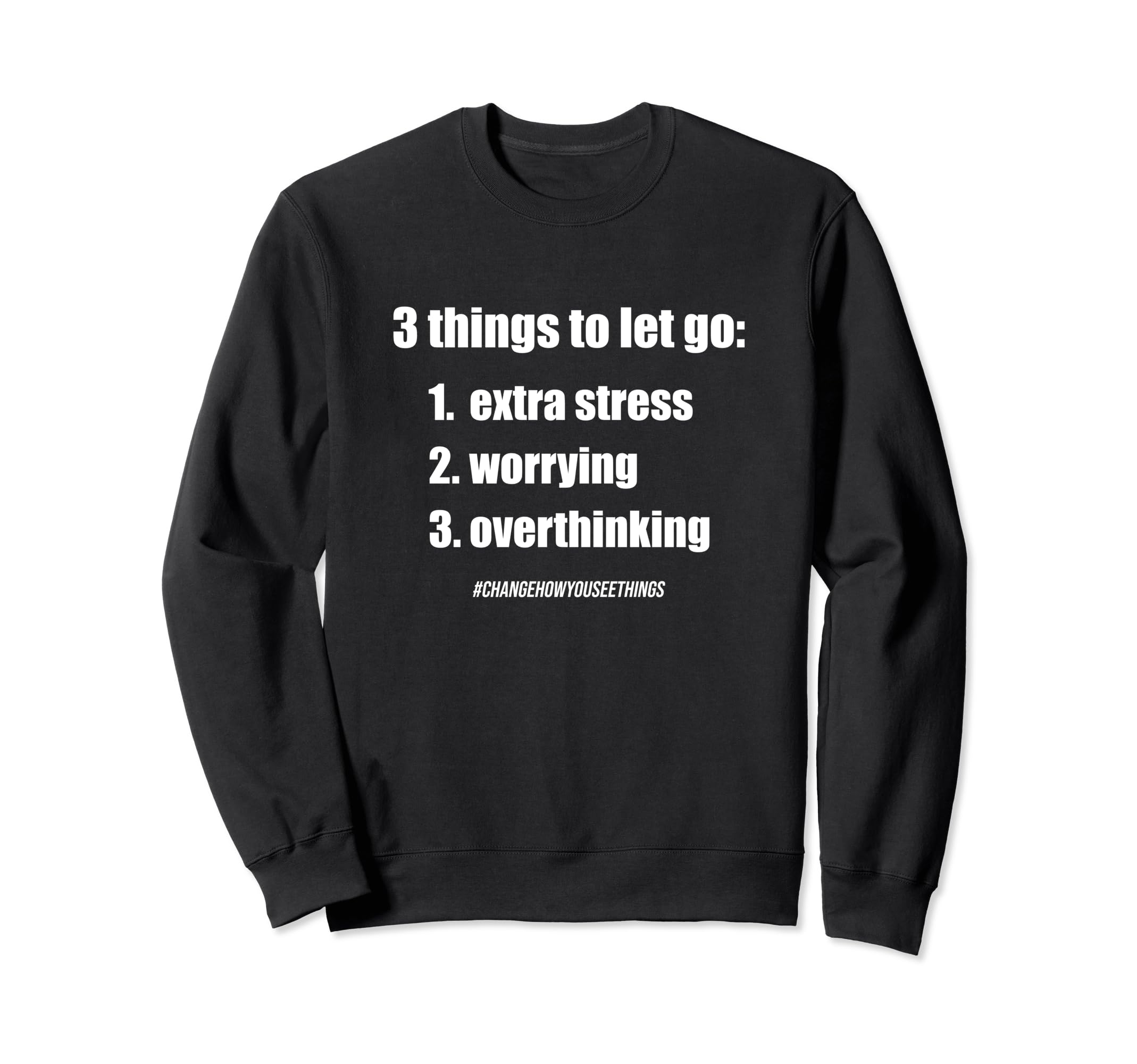 3 Things To Let Go Motivational Sweatshirt - Fun Novelty Design for Adults - T-Shirt, Sweatshirt, Hoodie