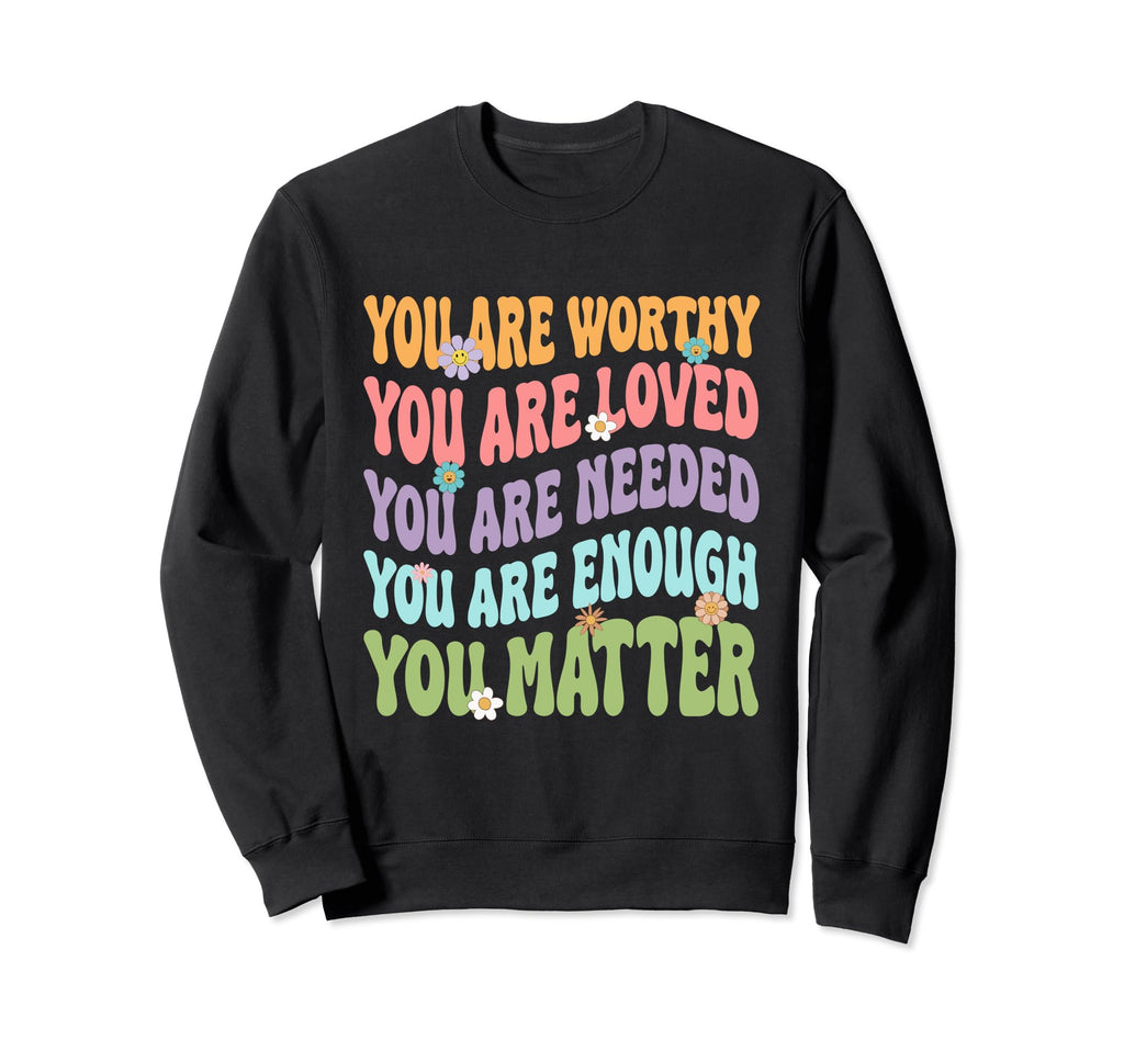You Matter Kindness Be Kind Sweatshirt - Custom Art Print for Adults - T-Shirt, Sweatshirt, Hoodie