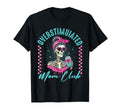 Overstimulated Mom Club Skeleton T-Shirt - Casual Everyday Wear for Adults - T-Shirt, Sweatshirt, Hoodie