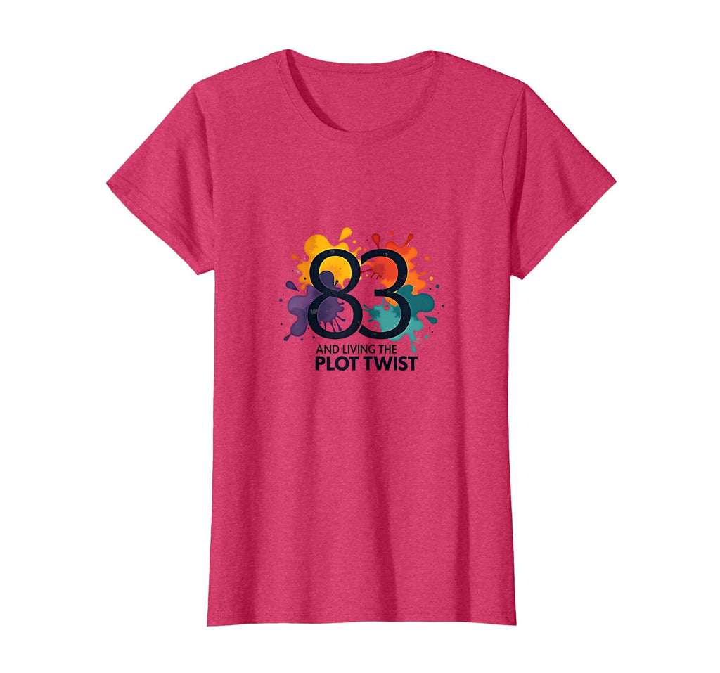 83 And Living Plot Twist Birthday T-Shirt - Casual Everyday Wear Men Women - T-Shirt, Sweatshirt, Hoodie
