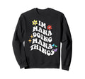 Groovy Im Mana Doing Mana Things Sweatshirt - Aesthetic Graphic Men Women - T-Shirt, Sweatshirt, Hoodie