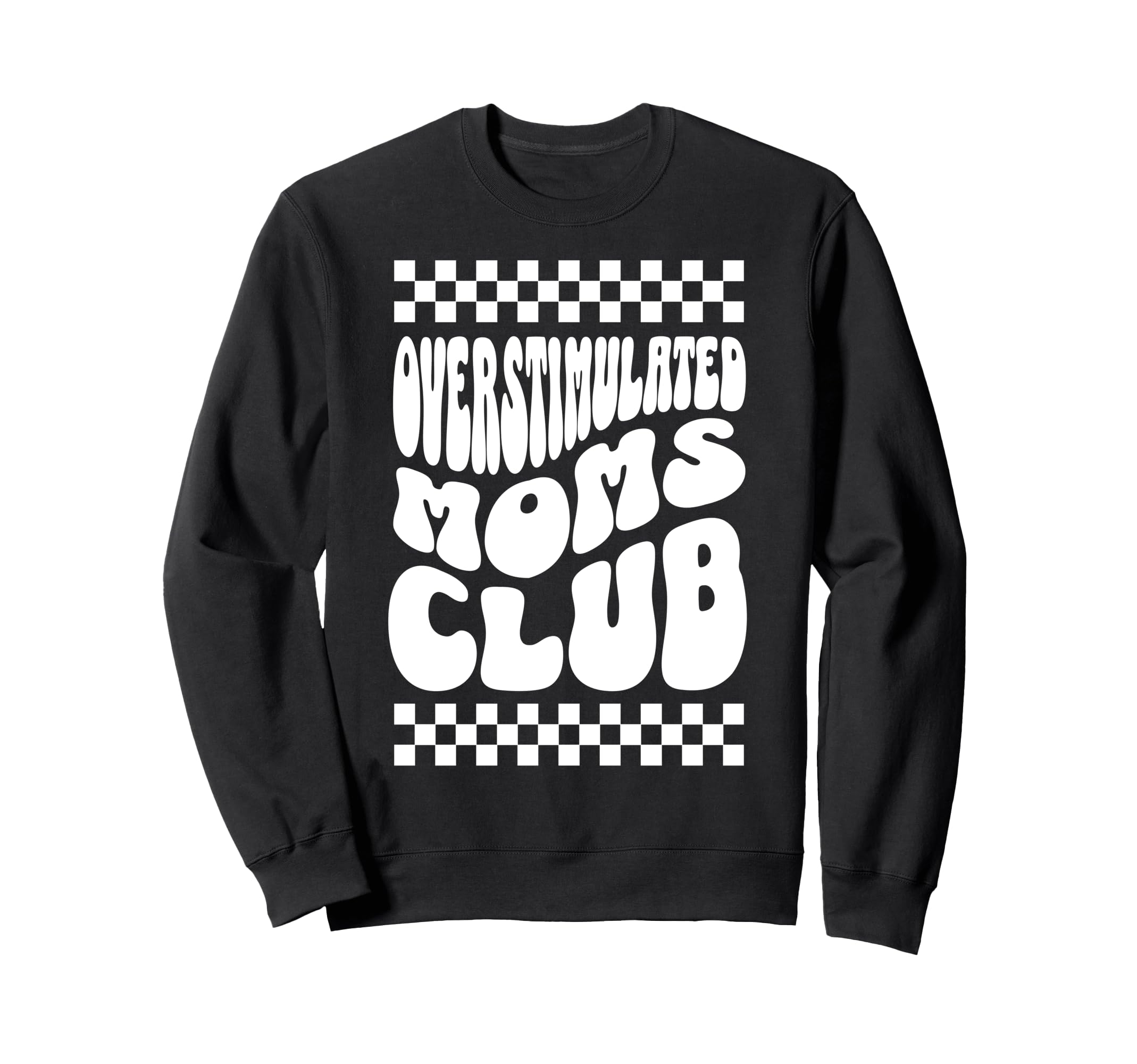 Overstimulated Moms Club Funny Sweatshirt - Graphic Print for Adults - T-Shirt, Sweatshirt, Hoodie