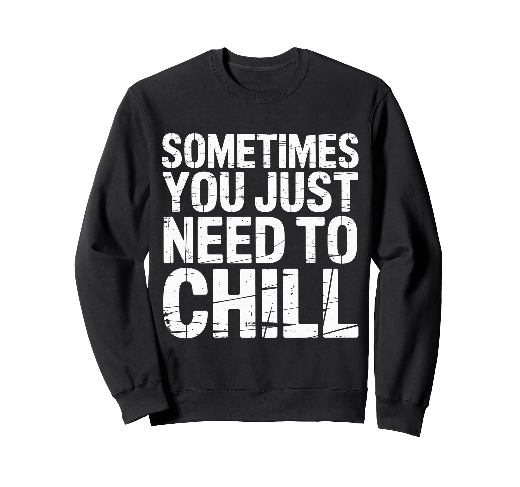 Sometimes You Just Need To Chill Sweatshirt - Fun Novelty Design for Adults - T-Shirt, Sweatshirt, Hoodie
