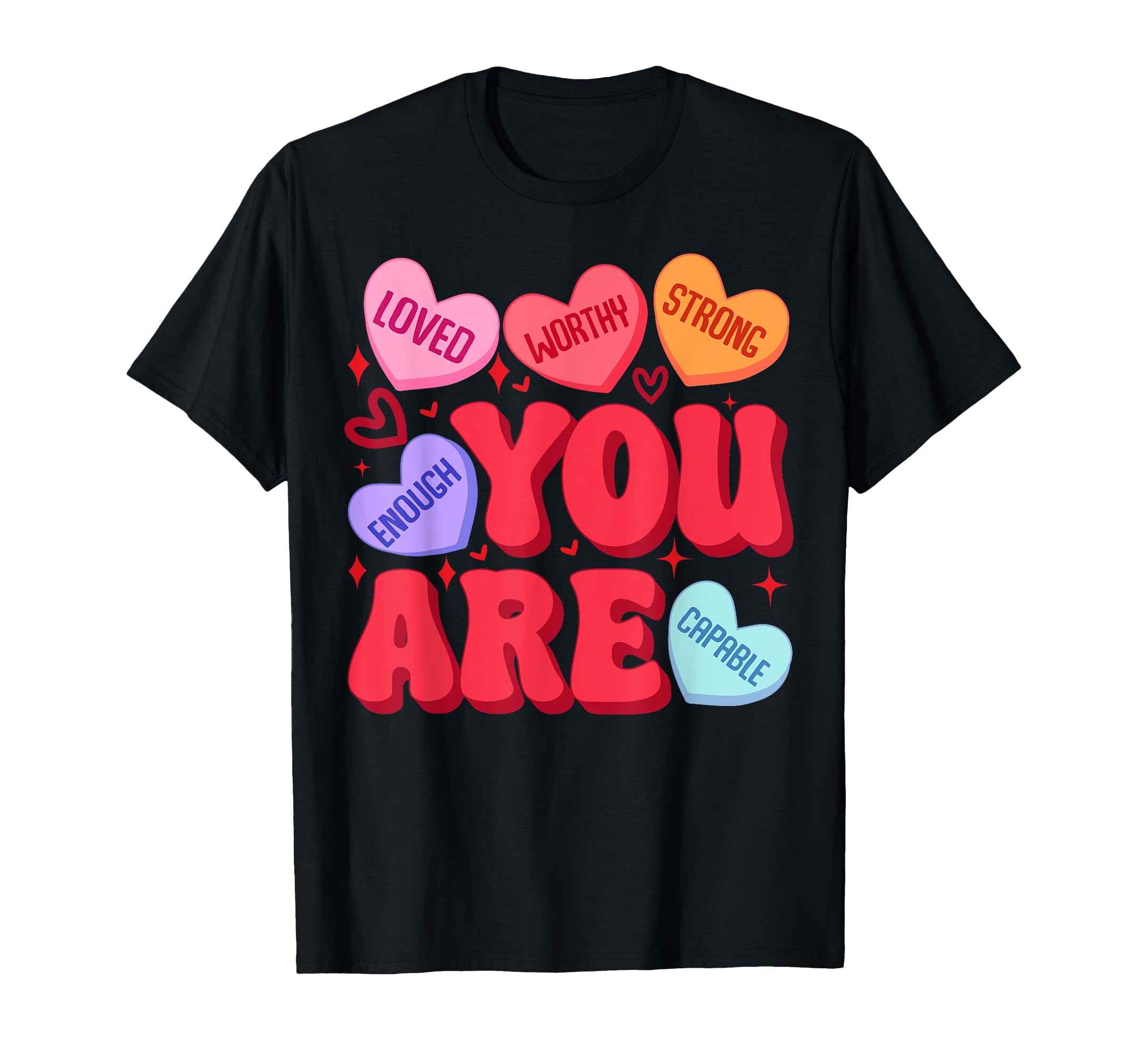 You Are Loved Enough Worthy Candy T-Shirt - Minimalist Print for Adults - T-Shirt, Sweatshirt, Hoodie
