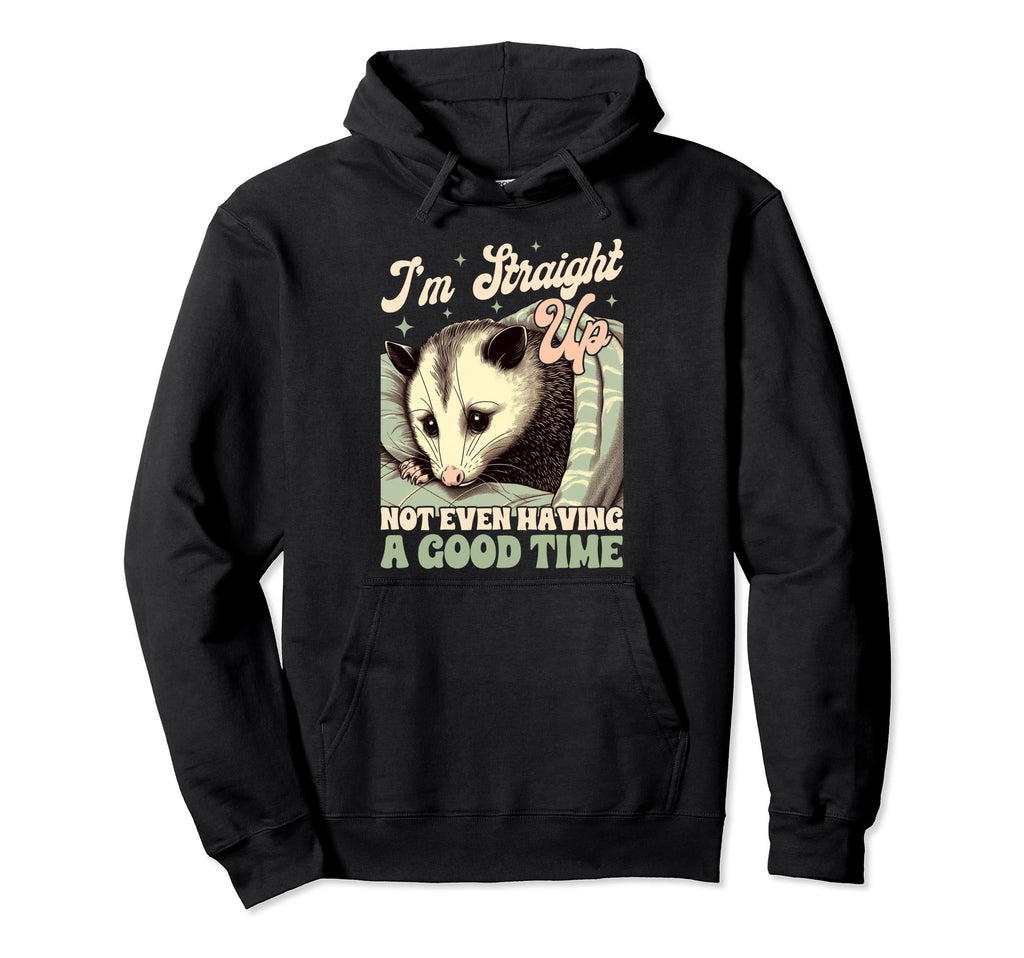 Anxiety Opossum Im Straight Up Not Hoodie - Novelty Apparel for Adults - T-Shirt, Sweatshirt, Hoodie