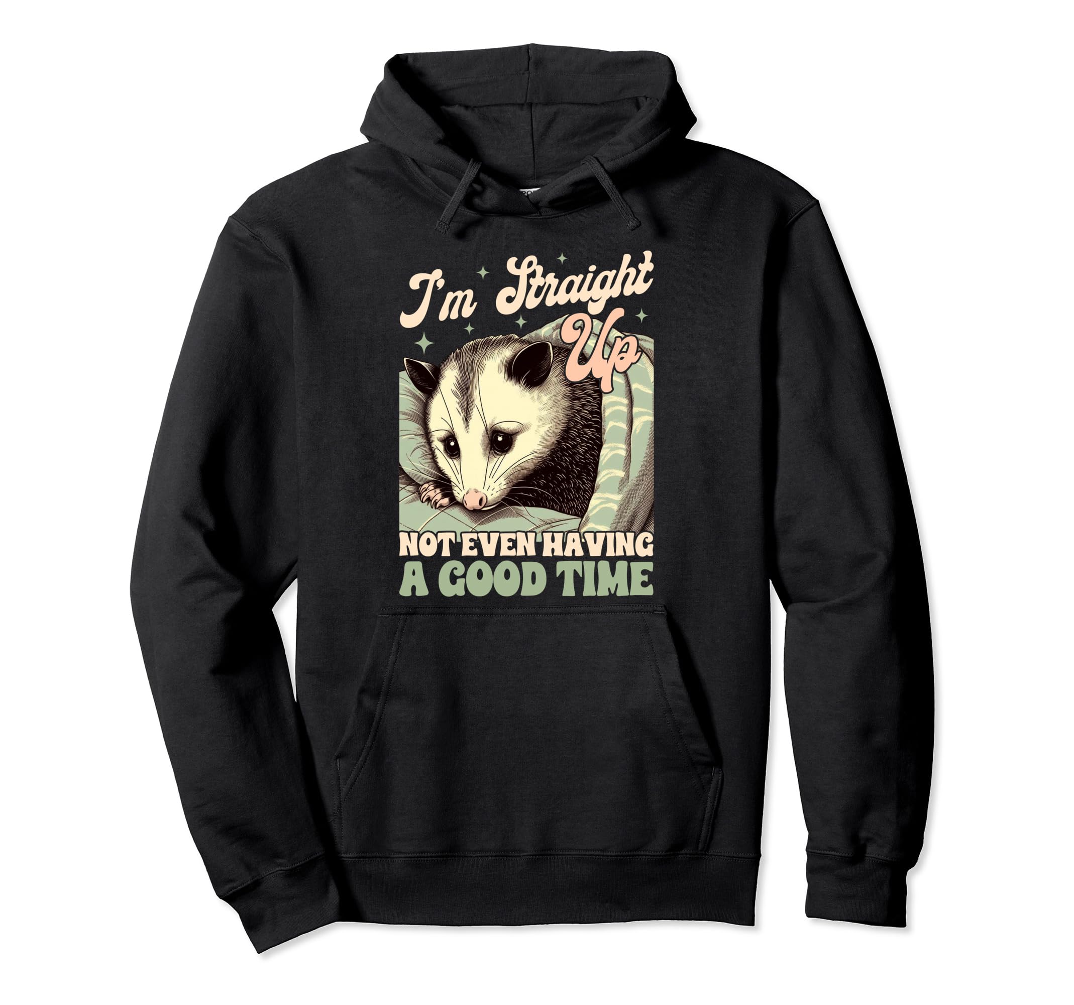 Anxiety Opossum Im Straight Up Not Hoodie - Novelty Apparel for Adults - T-Shirt, Sweatshirt, Hoodie