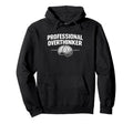 Professional Overthinker Funny Hoodie - Unique Graphic Men Women - T-Shirt, Sweatshirt, Hoodie