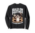 Hold Partner Im Overstimulated Funny Sweatshirt - Trendy Graphic for Adults - T-Shirt, Sweatshirt, Hoodie