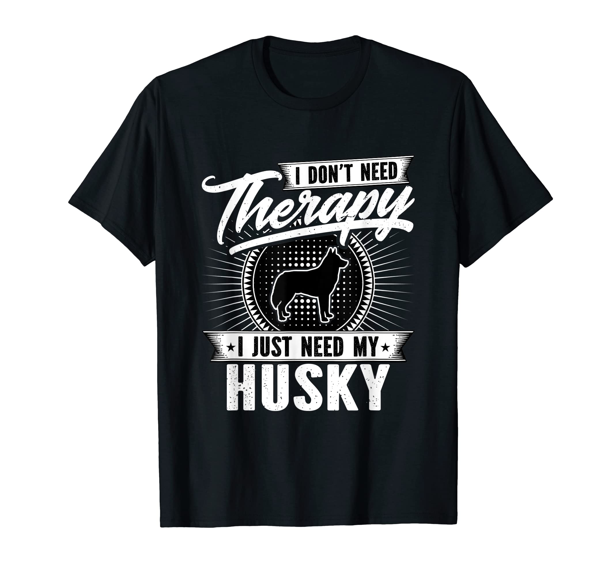 I Dont Need Therapy I Just Need My T-Shirt - Novelty Apparel for Adults - T-Shirt, Sweatshirt, Hoodie