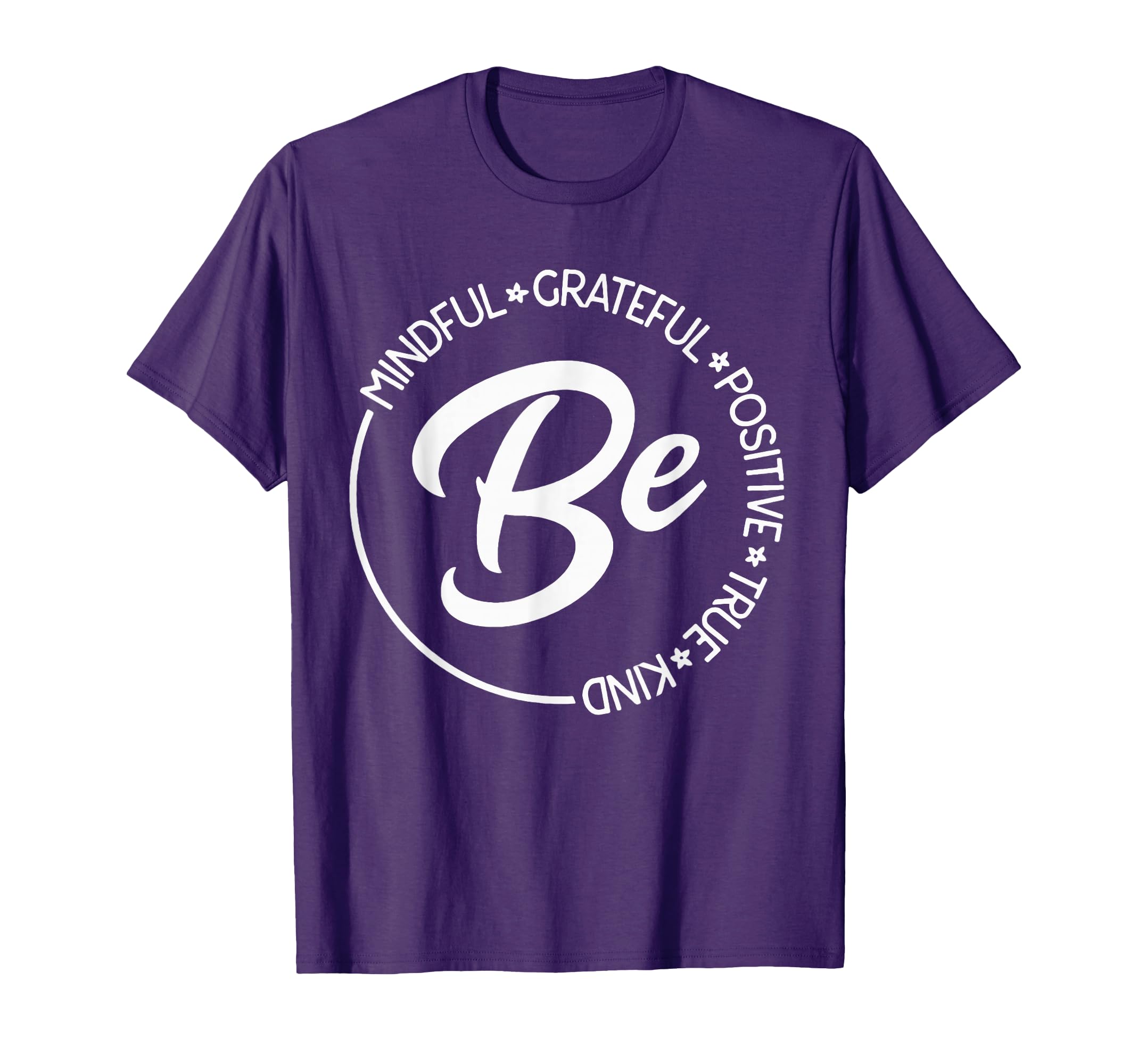Be Mindful Be Grateful Be Kind Be True T-Shirt - Unique Graphic Unisex - T-Shirt, Sweatshirt, Hoodie