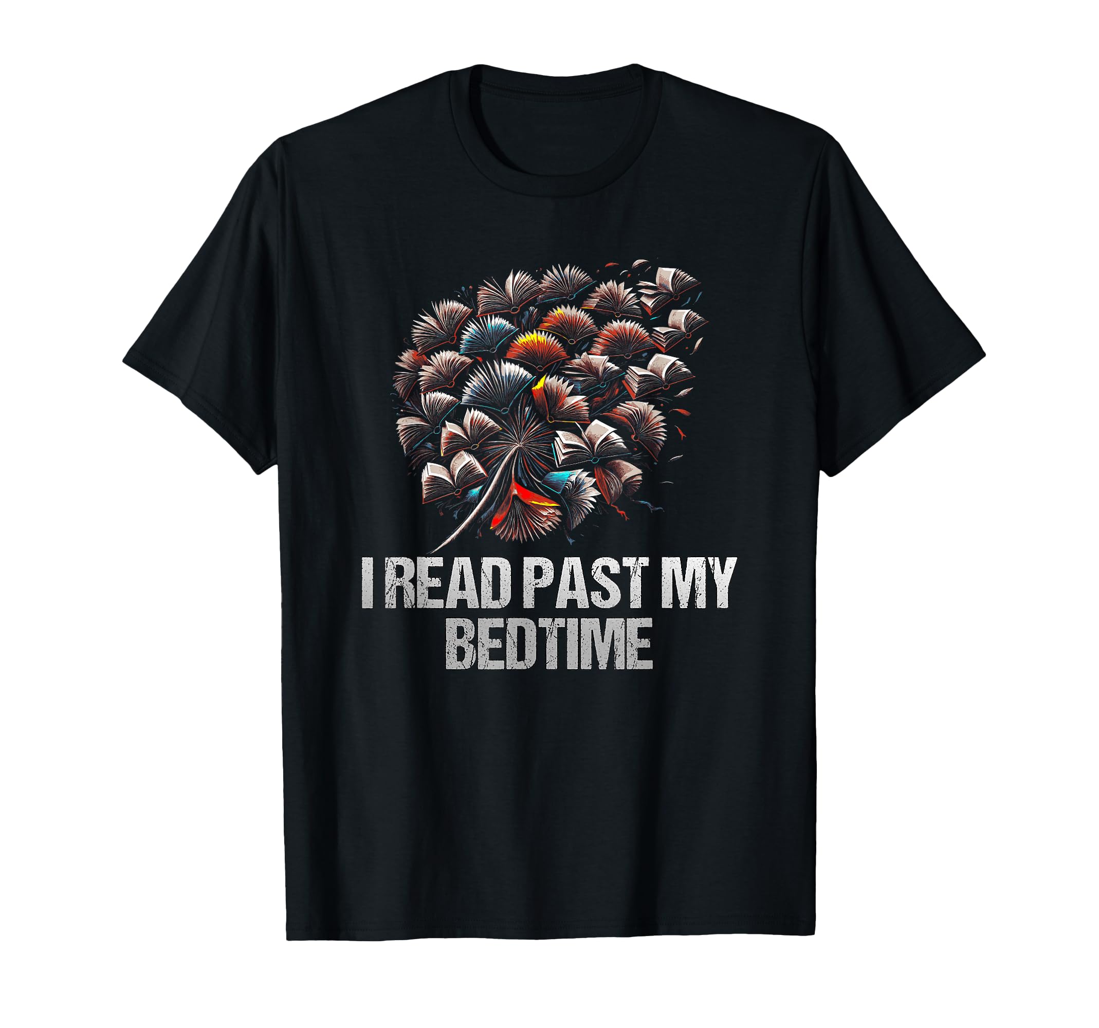 I Read Past My Bedtime Funny Bookworm Book T-Shirt - Unique Graphic Unisex - T-Shirt, Sweatshirt, Hoodie