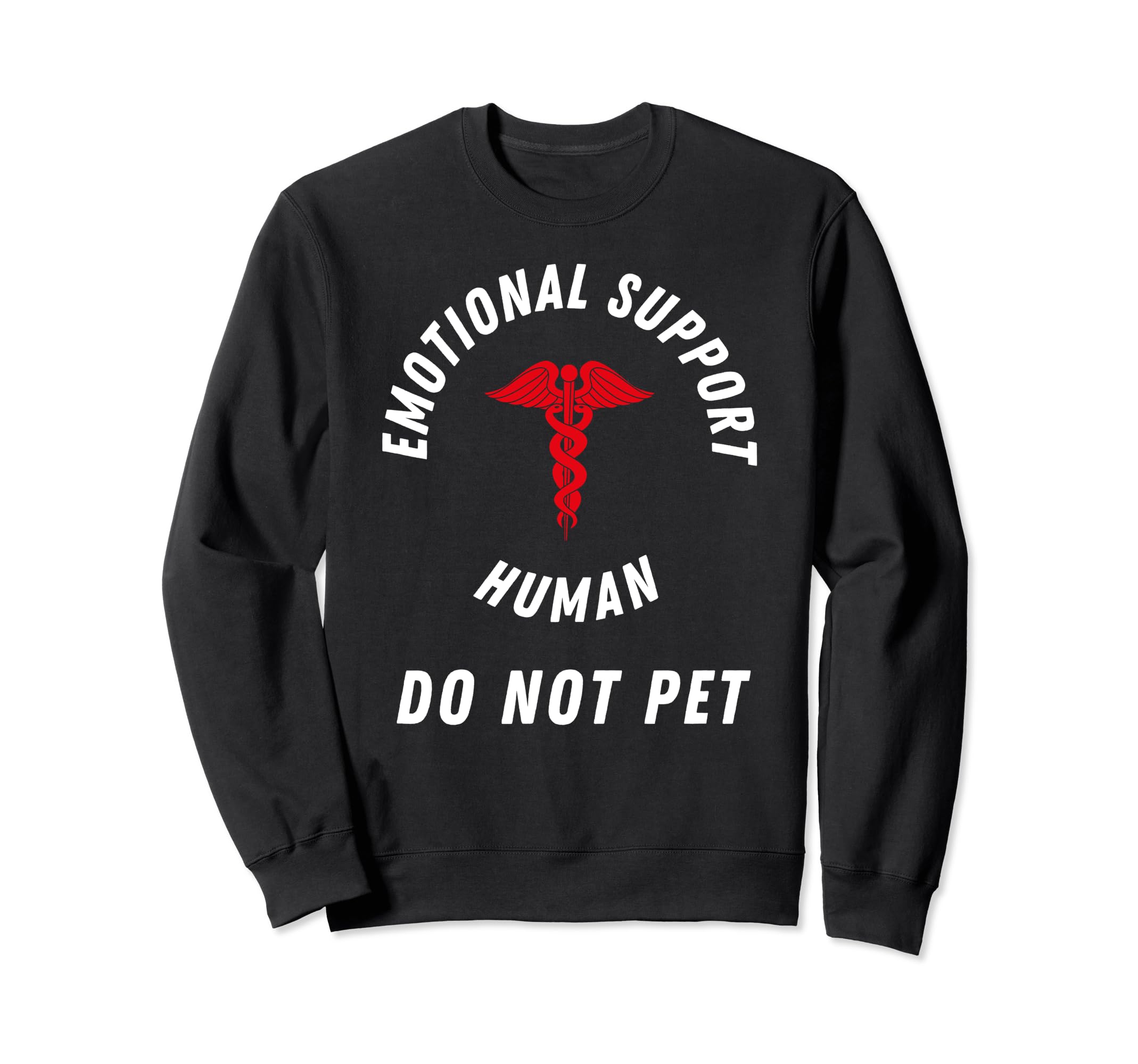 Emotional Support Human Do Not Sweatshirt - Casual Everyday Wear Unisex - T-Shirt, Sweatshirt, Hoodie