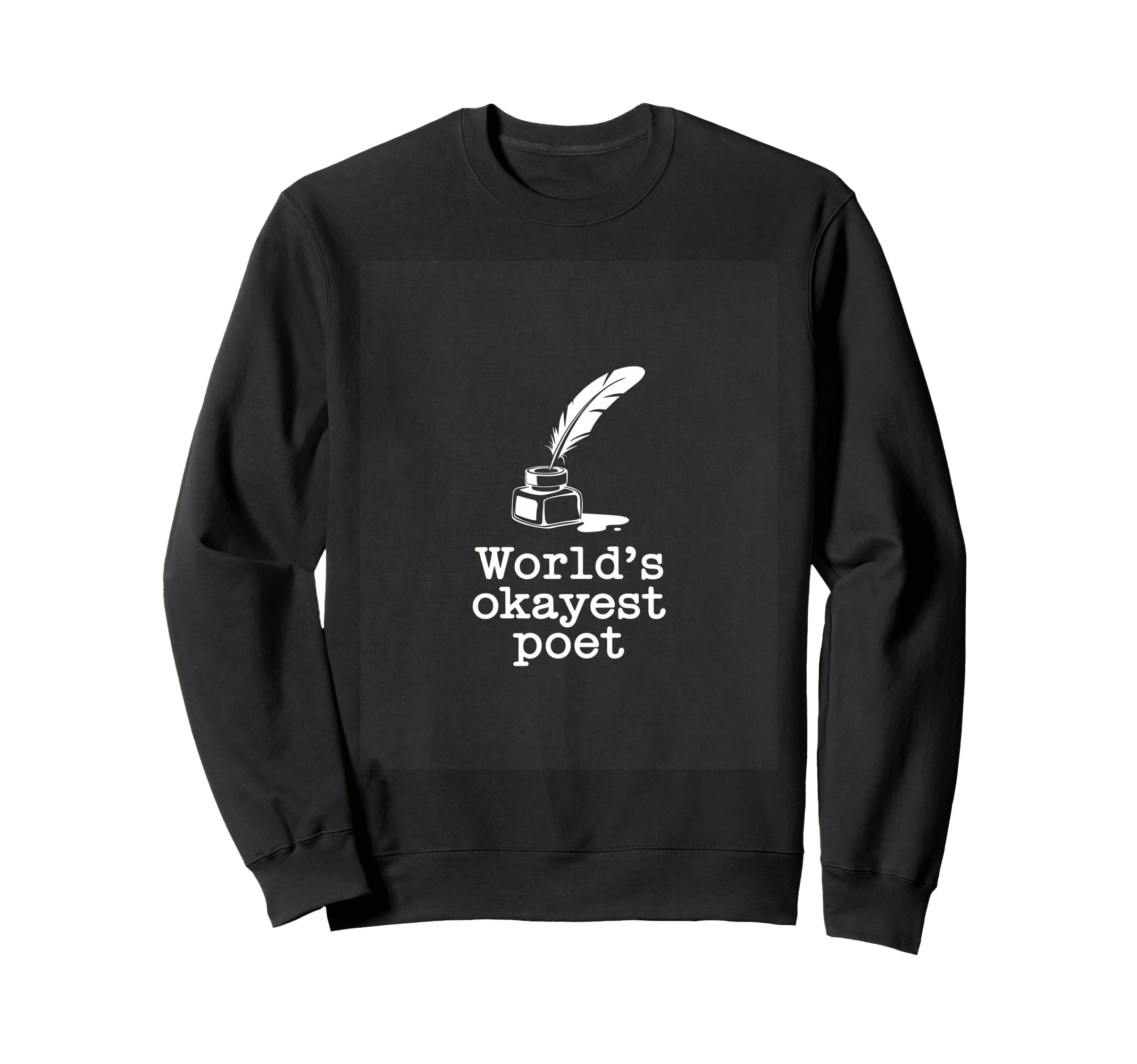 Poetcore Worlds Okayest Poet Witty Sweatshirt - Unique Graphic Men Women - T-Shirt, Sweatshirt, Hoodie