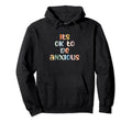 Its Ok To Be Anxious Mental Health Hoodie - Unique Graphic Unisex - T-Shirt, Sweatshirt, Hoodie