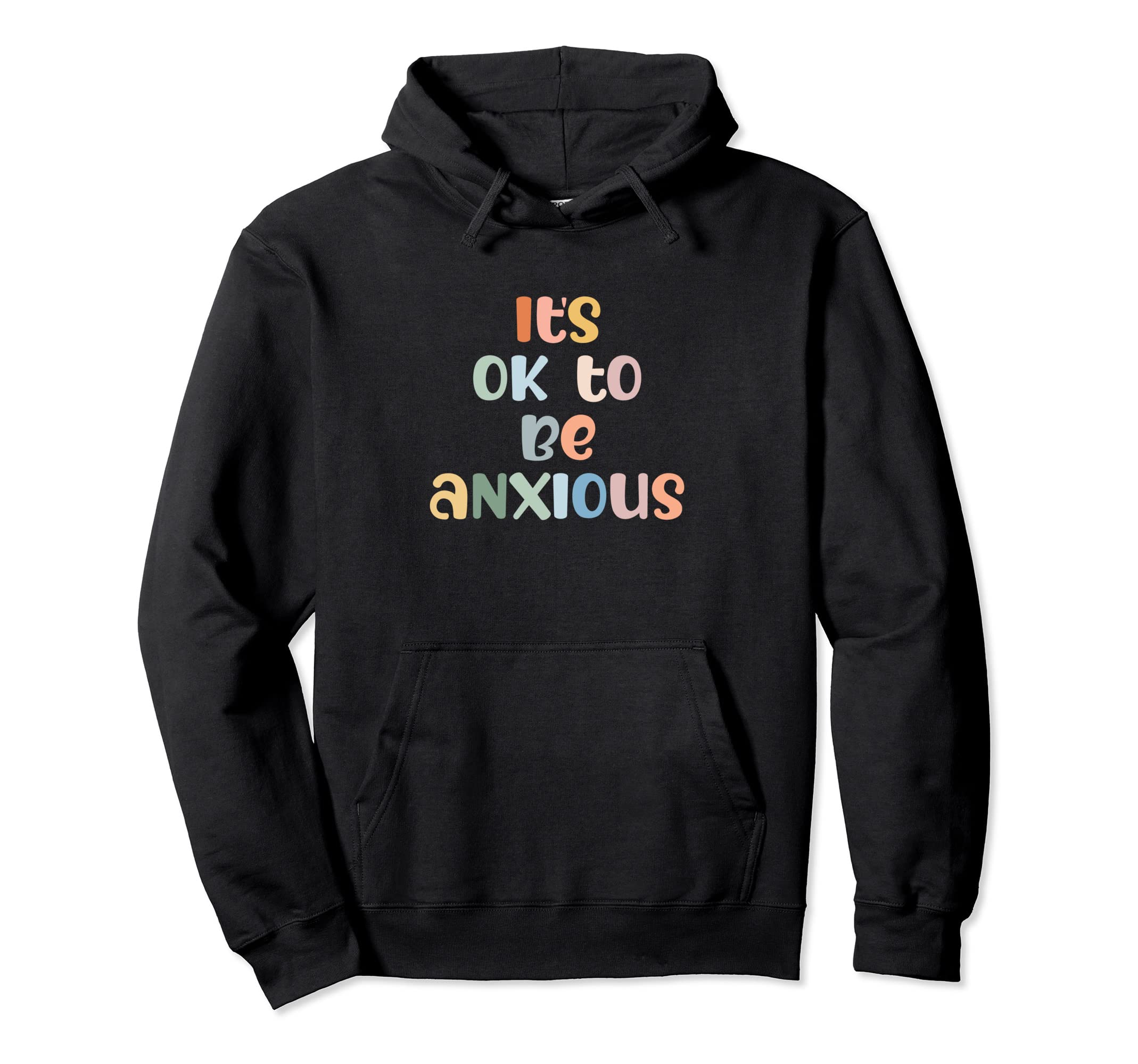 Its Ok To Be Anxious Mental Health Hoodie - Unique Graphic Unisex - T-Shirt, Sweatshirt, Hoodie